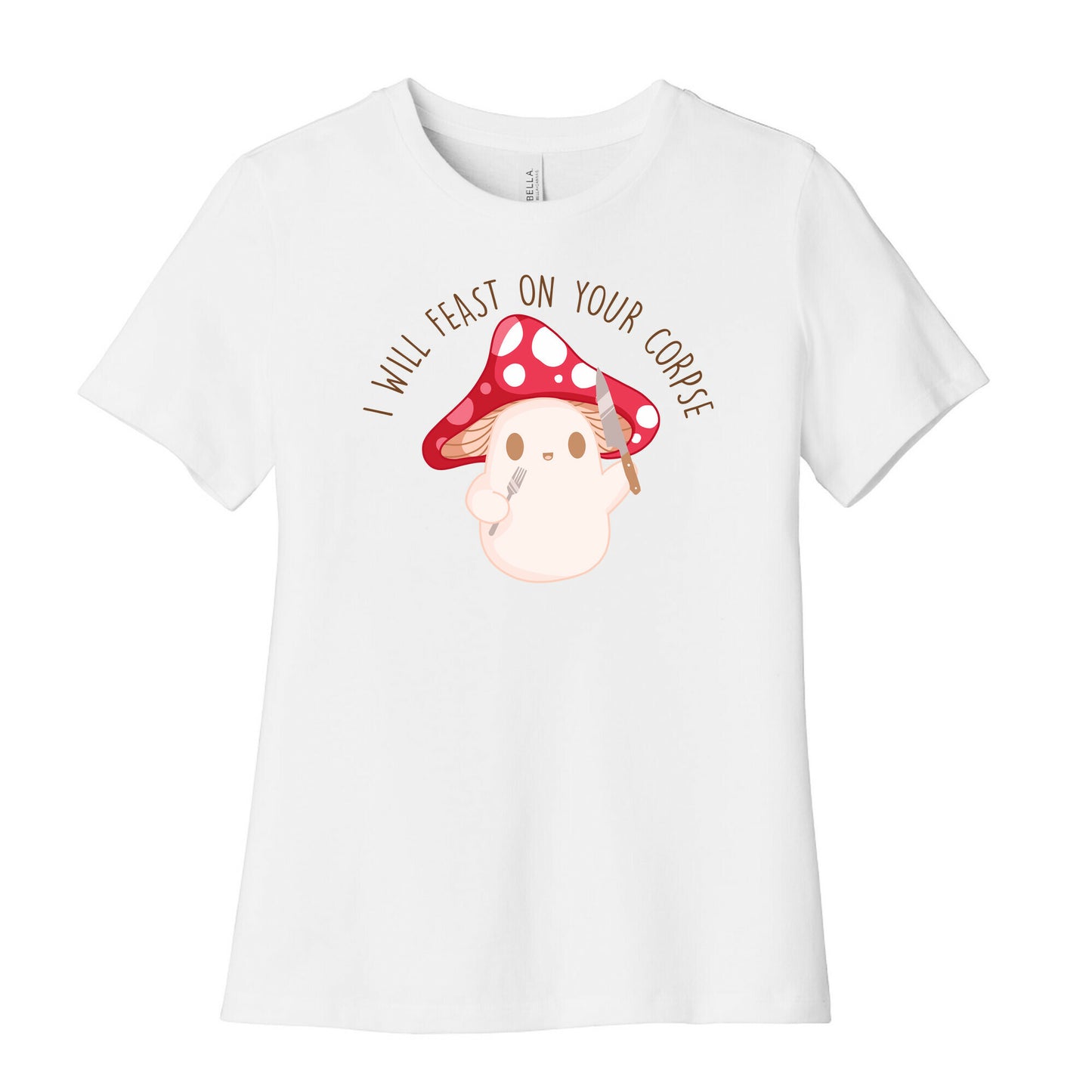I Will Feast On Your Corpse Mushroom Women's Cotton Tee