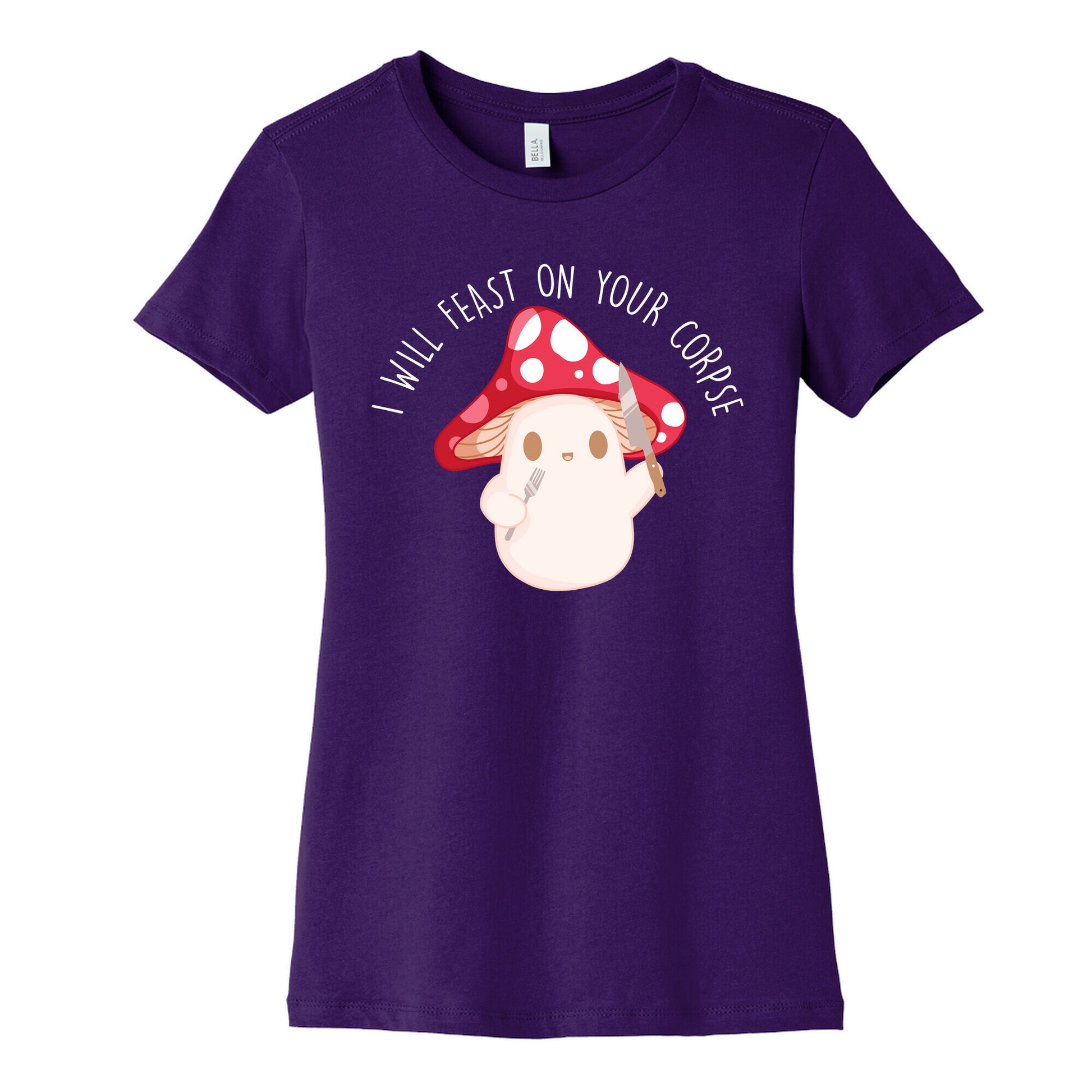 I Will Feast On Your Corpse Mushroom Women's Cotton Tee