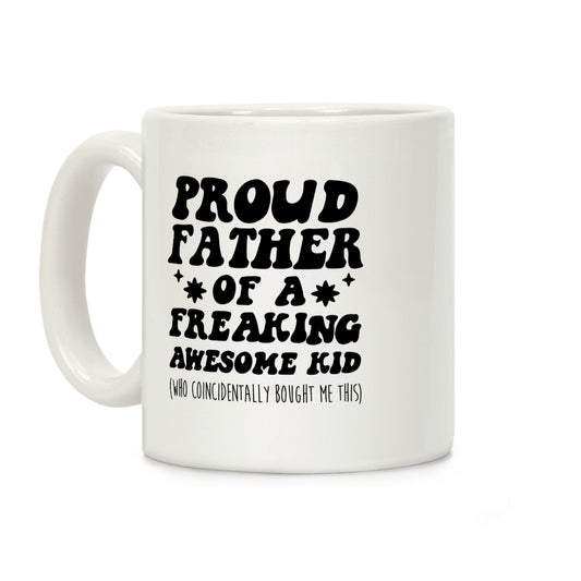 Proud Father of a Freaking Awesome Kid Coffee Mug