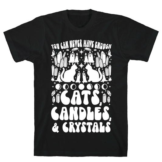 You Can Never Have Enough Cats, Candles, and Crystals T-Shirt