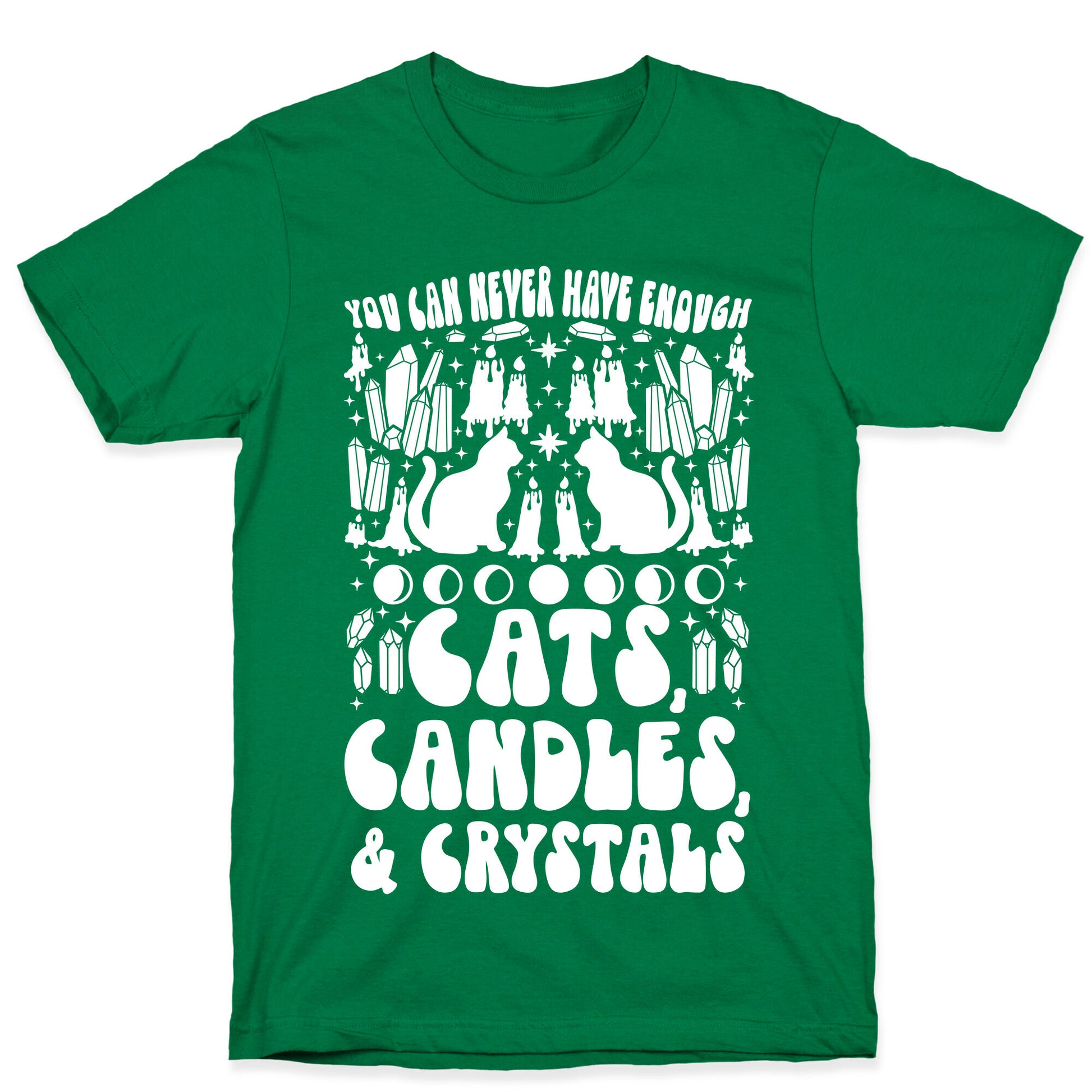 You Can Never Have Enough Cats, Candles, and Crystals T-Shirt