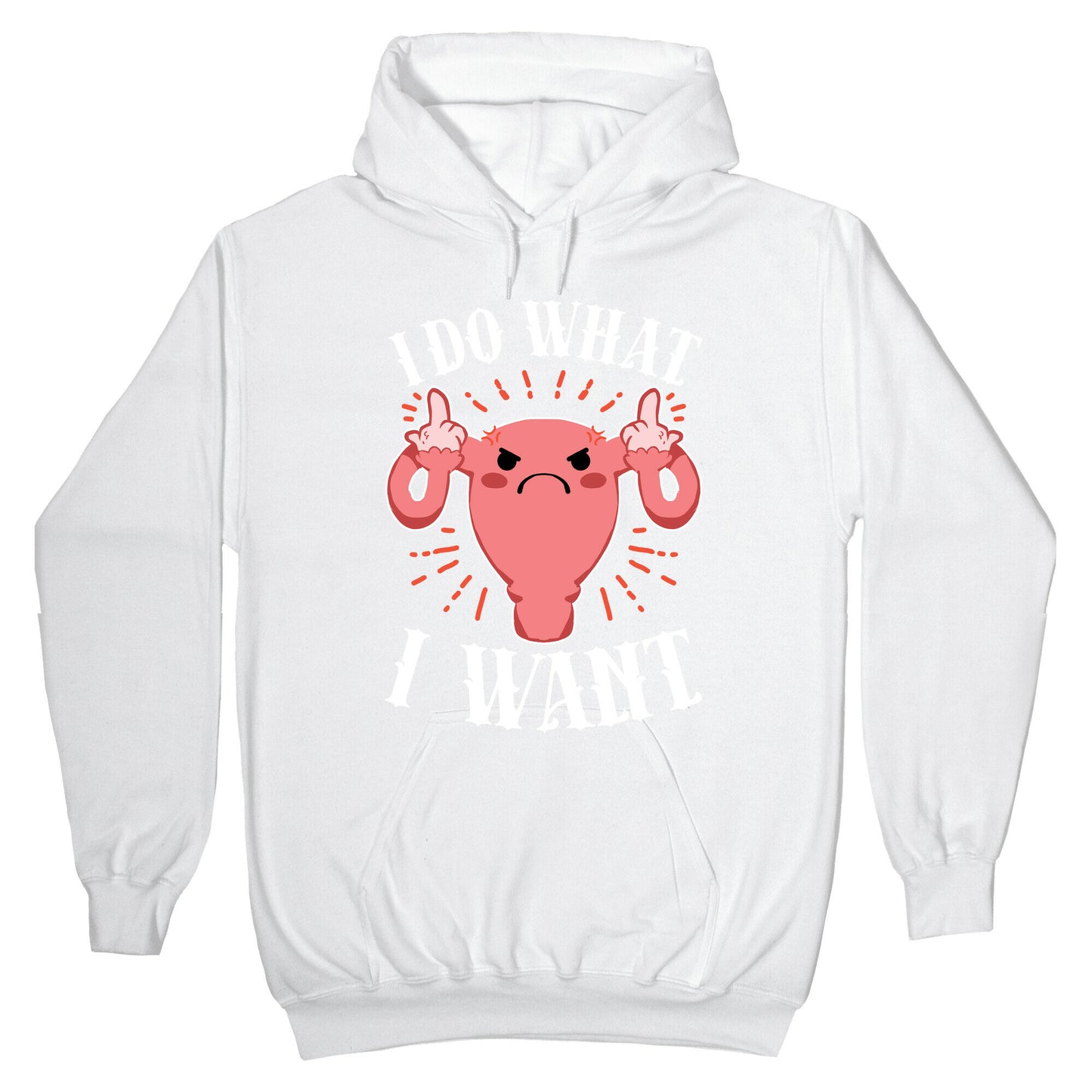 I Do What I Want Uterus Hoodie