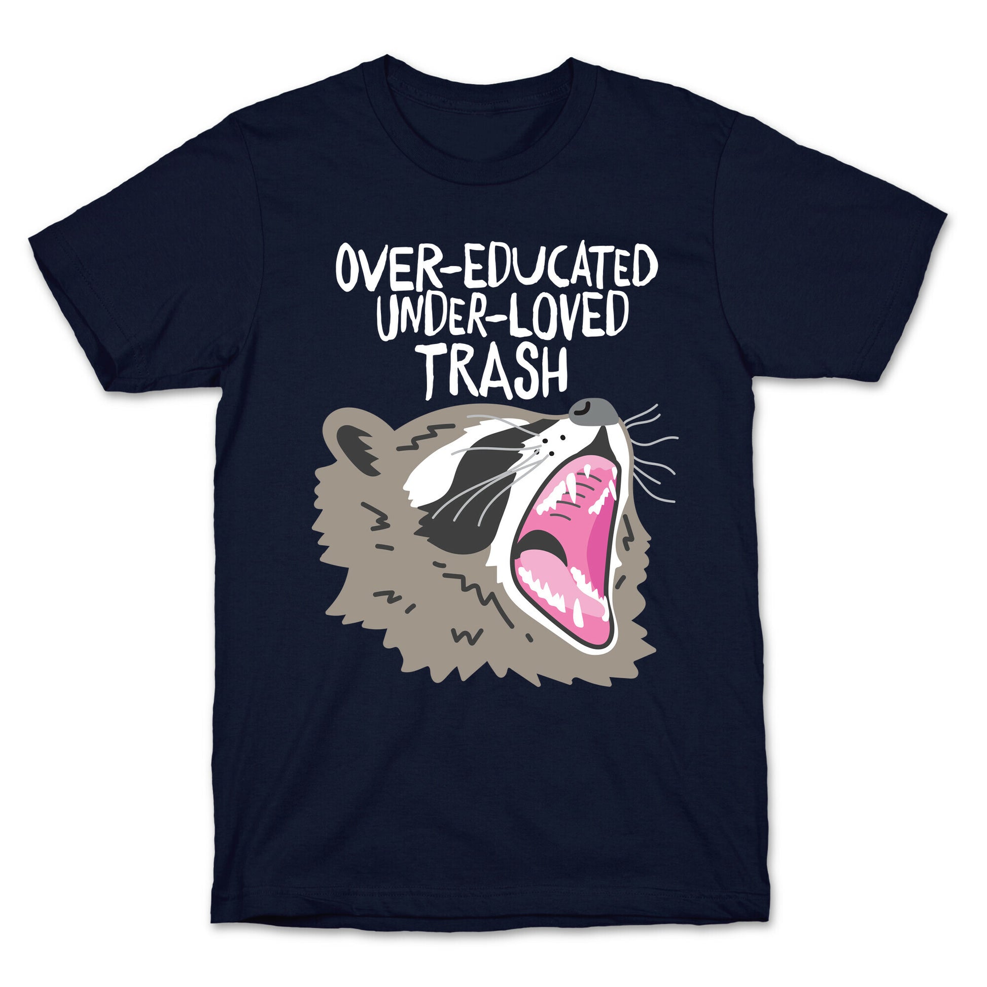 Over-educated Under-loved Trash Raccoon T-Shirt