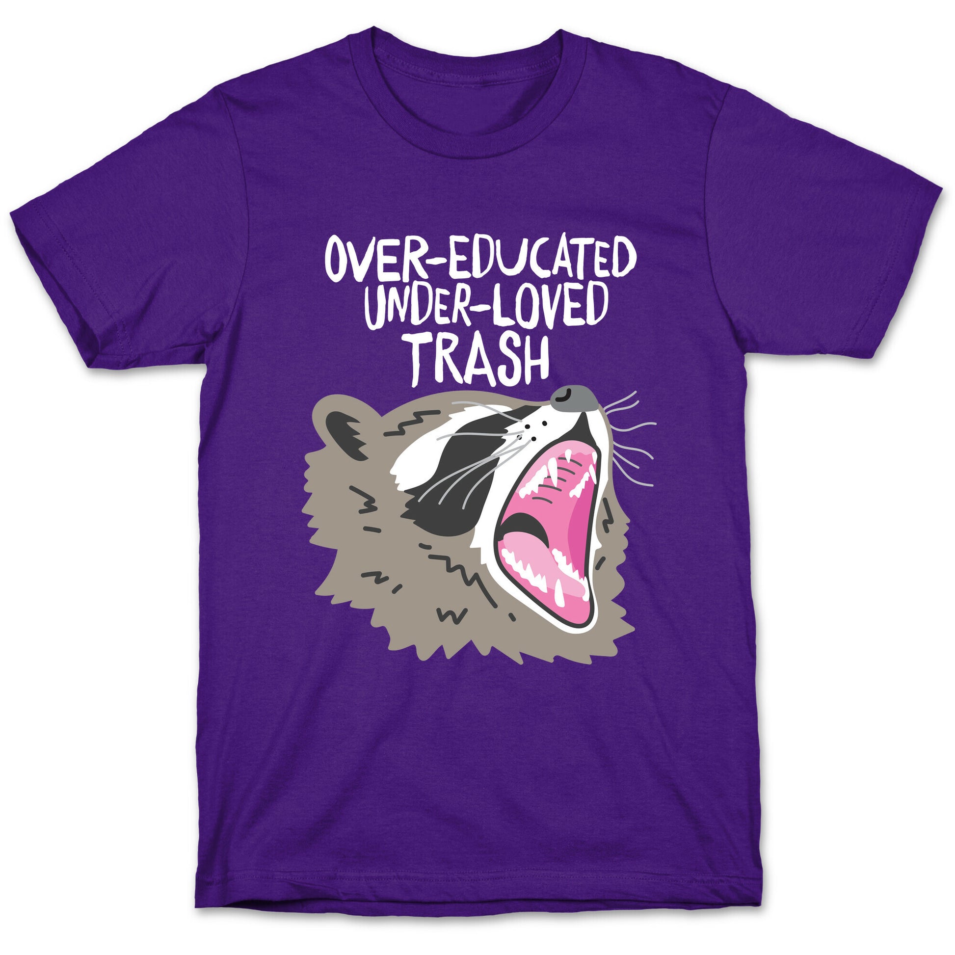 Over-educated Under-loved Trash Raccoon T-Shirt