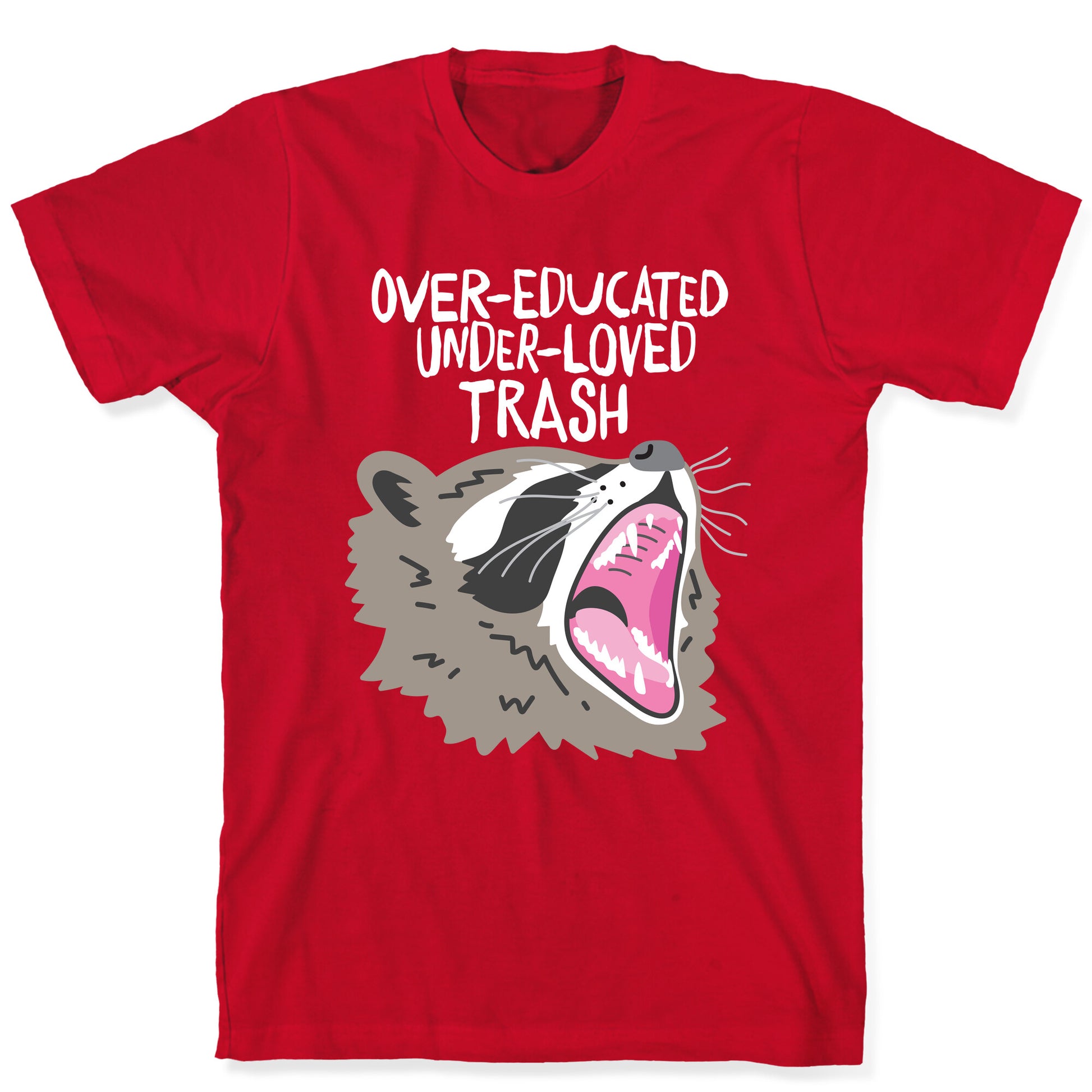 Over-educated Under-loved Trash Raccoon T-Shirt