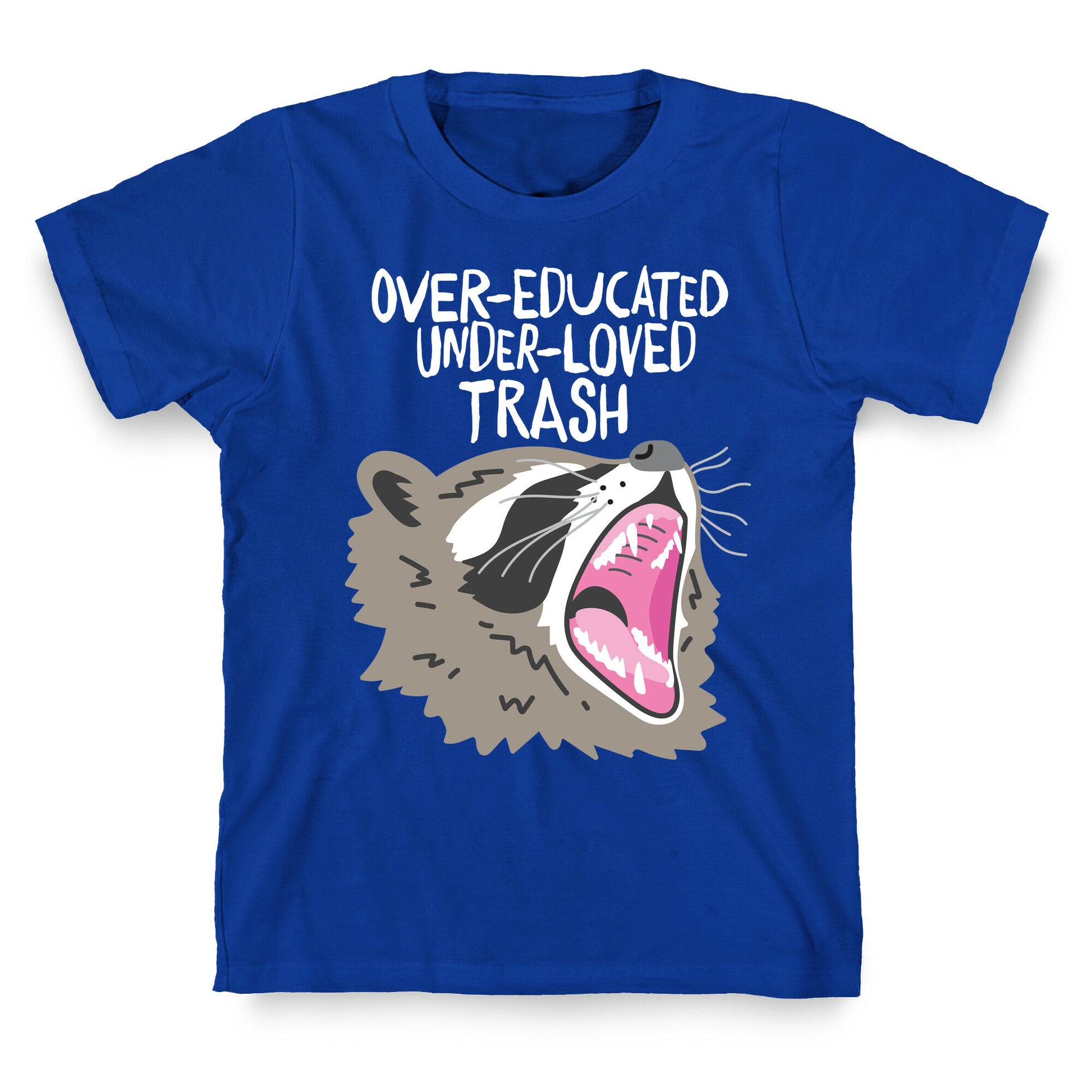 Over-educated Under-loved Trash Raccoon T-Shirt