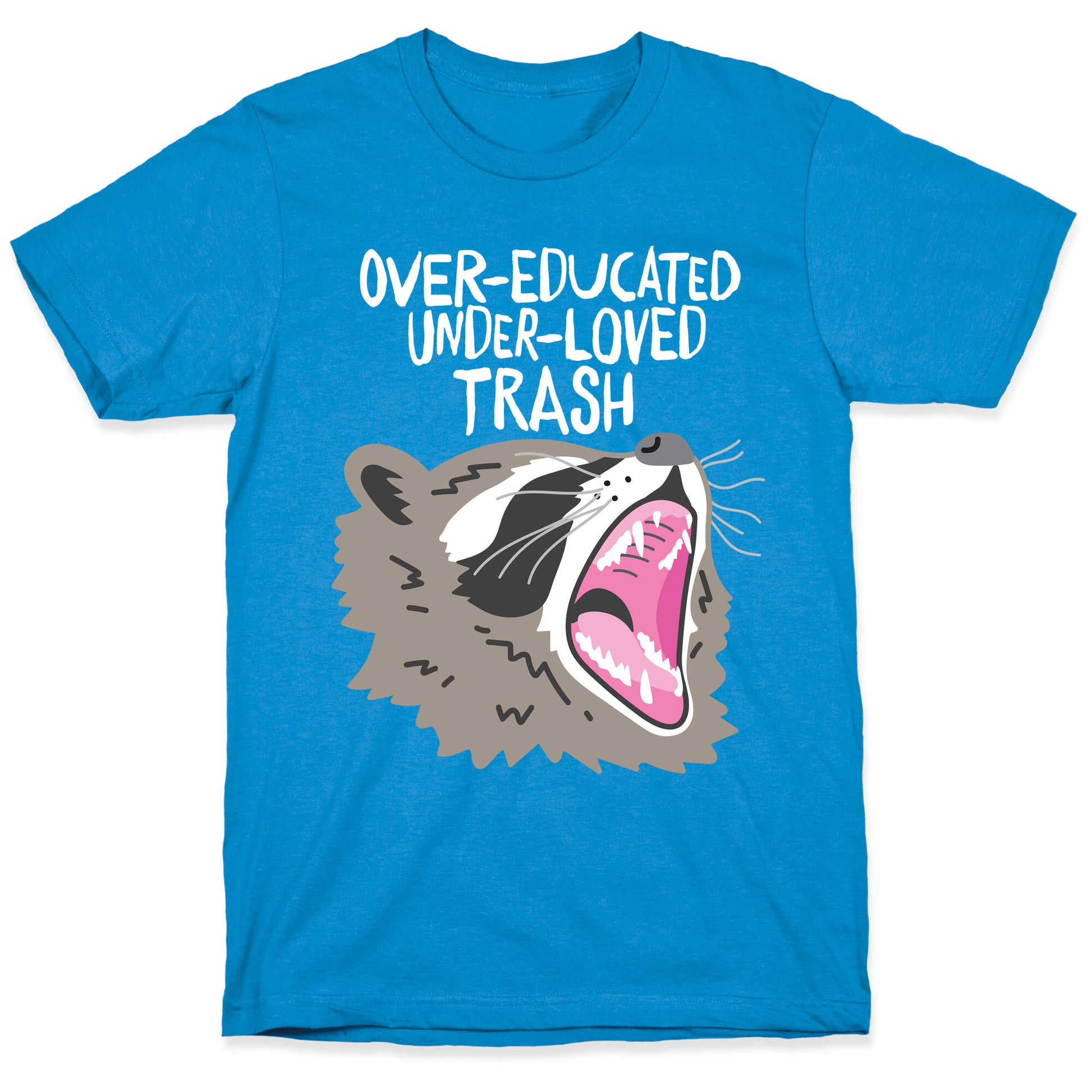 Over-educated Under-loved Trash Raccoon T-Shirt