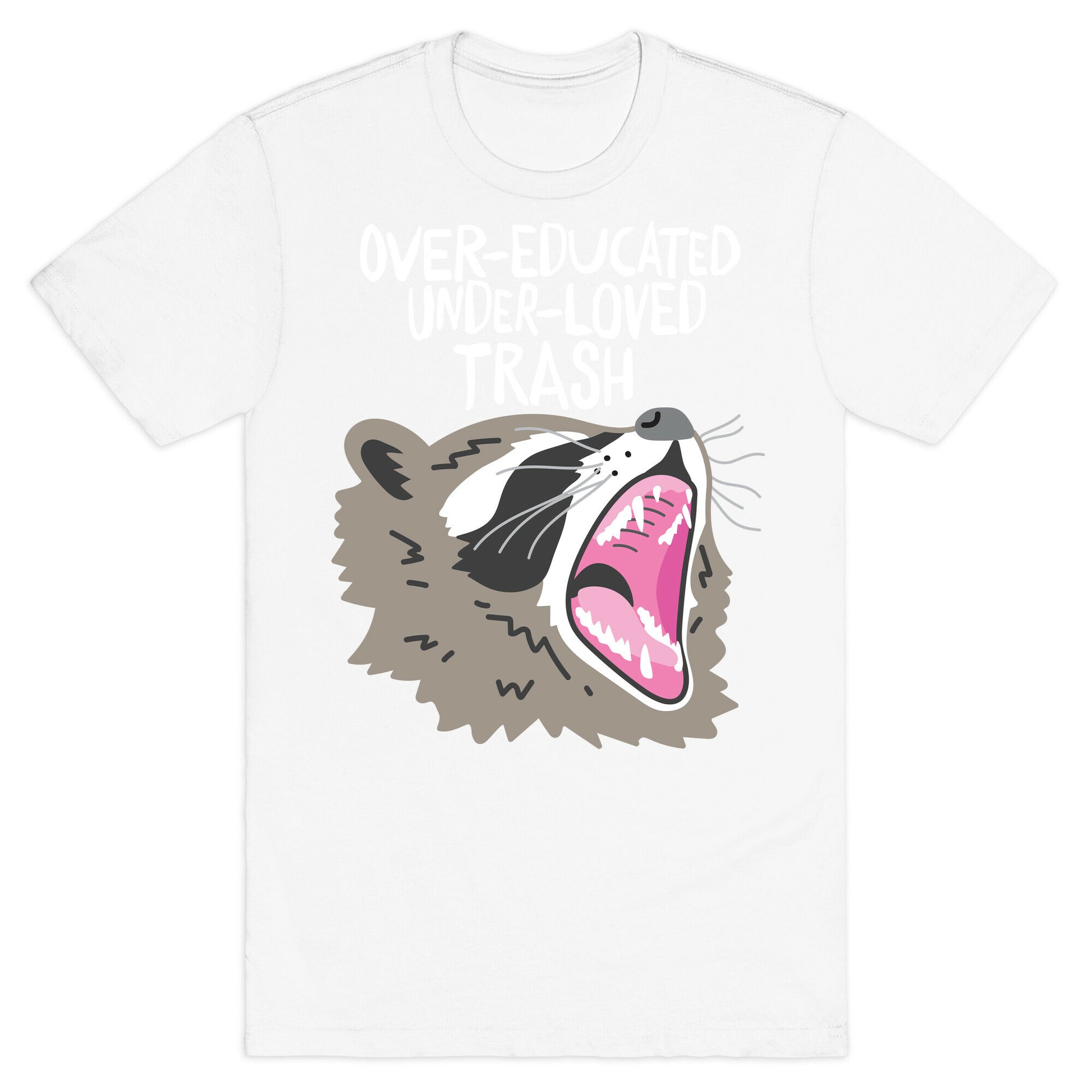 Over-educated Under-loved Trash Raccoon T-Shirt