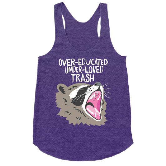 Over-educated Under-loved Trash Raccoon Racerback Tank