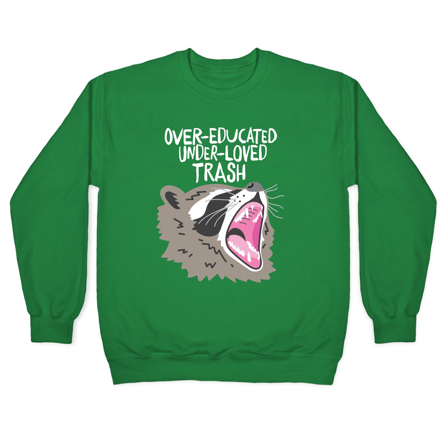 Over-educated Under-loved Trash Raccoon Crewneck Sweatshirt