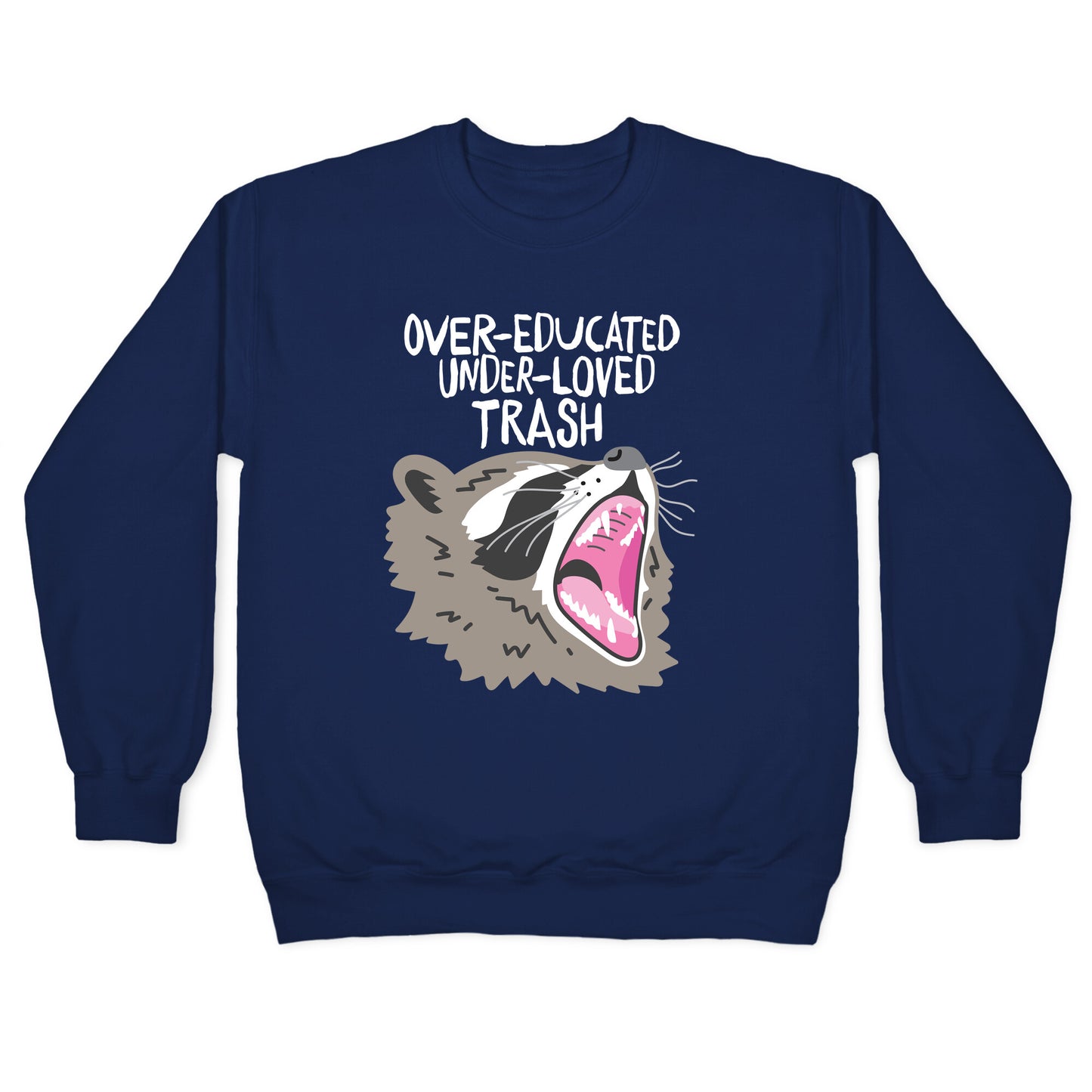 Over-educated Under-loved Trash Raccoon Crewneck Sweatshirt