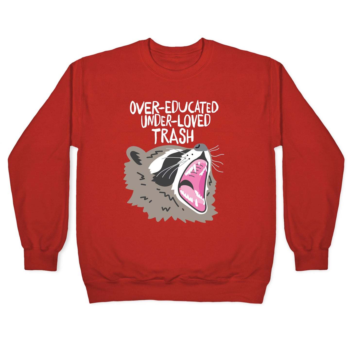 Over-educated Under-loved Trash Raccoon Crewneck Sweatshirt