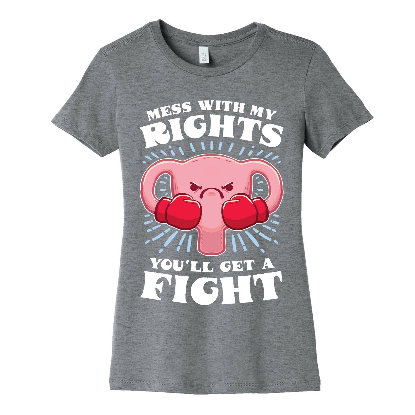 Mess With My Rights, You'll Get A Fight Women's Cotton Tee