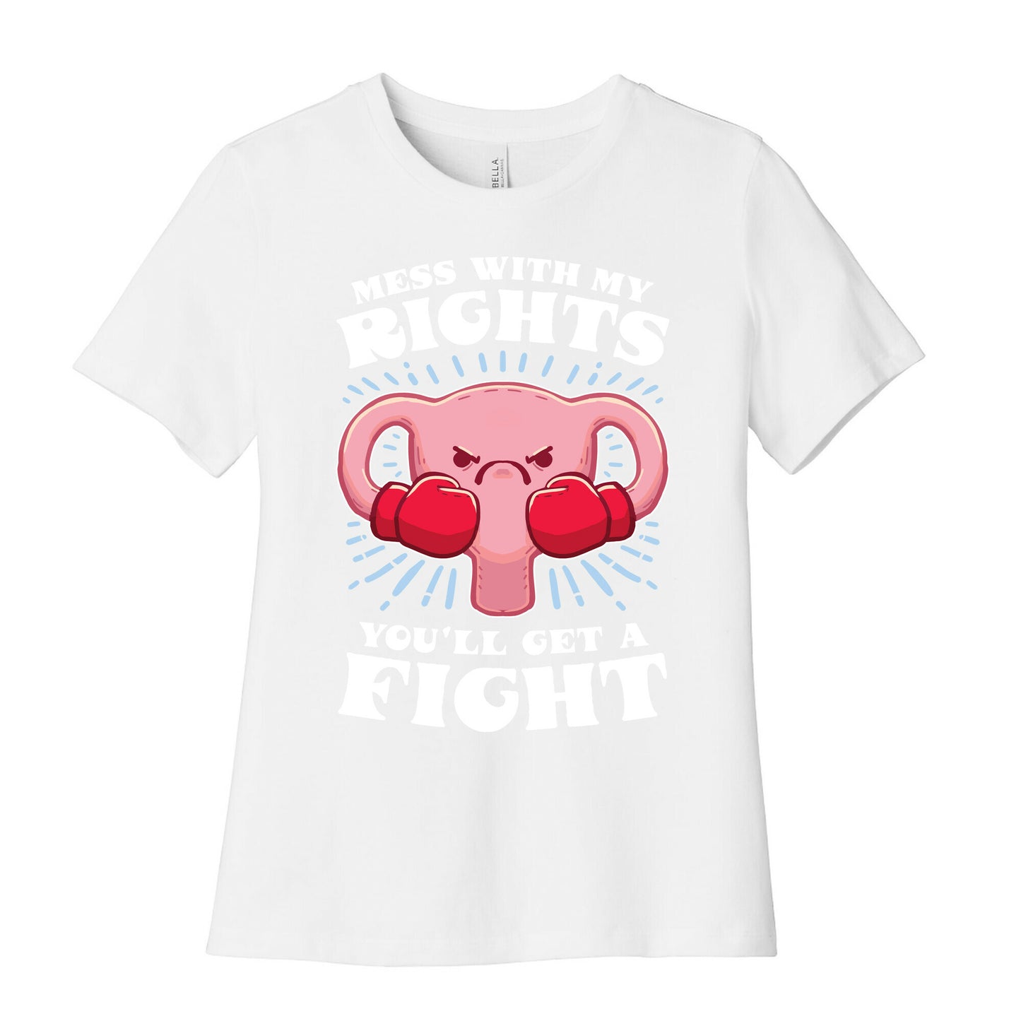 Mess With My Rights, You'll Get A Fight Women's Cotton Tee