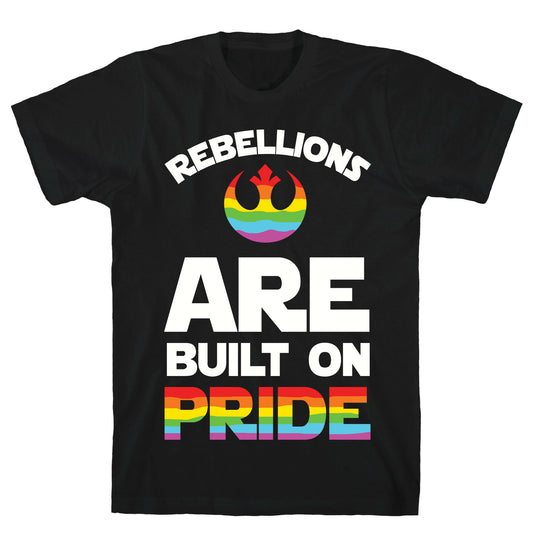 Rebellions Are Built On Pride T-Shirt