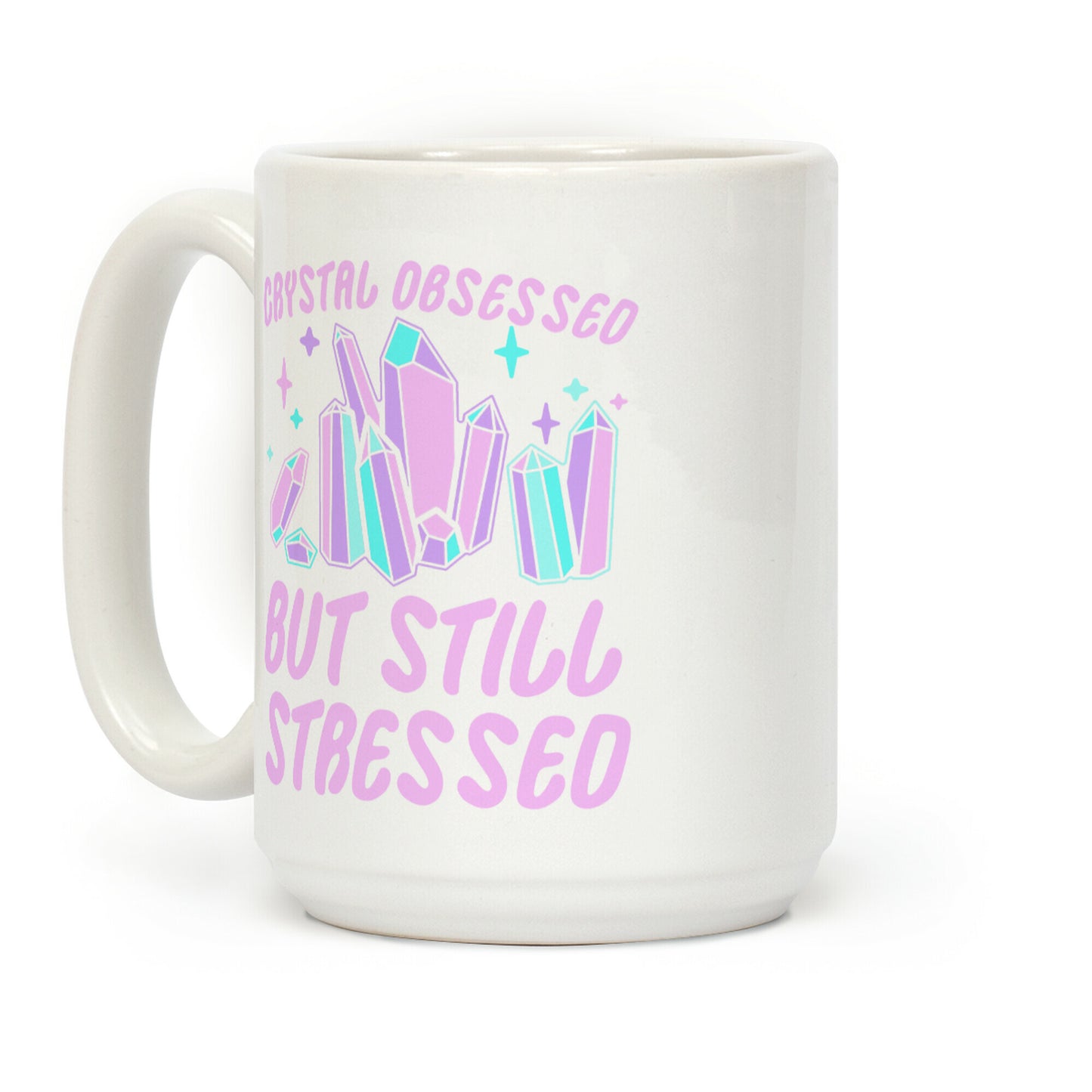 Crystal Obsessed But Still Stressed Coffee Mug