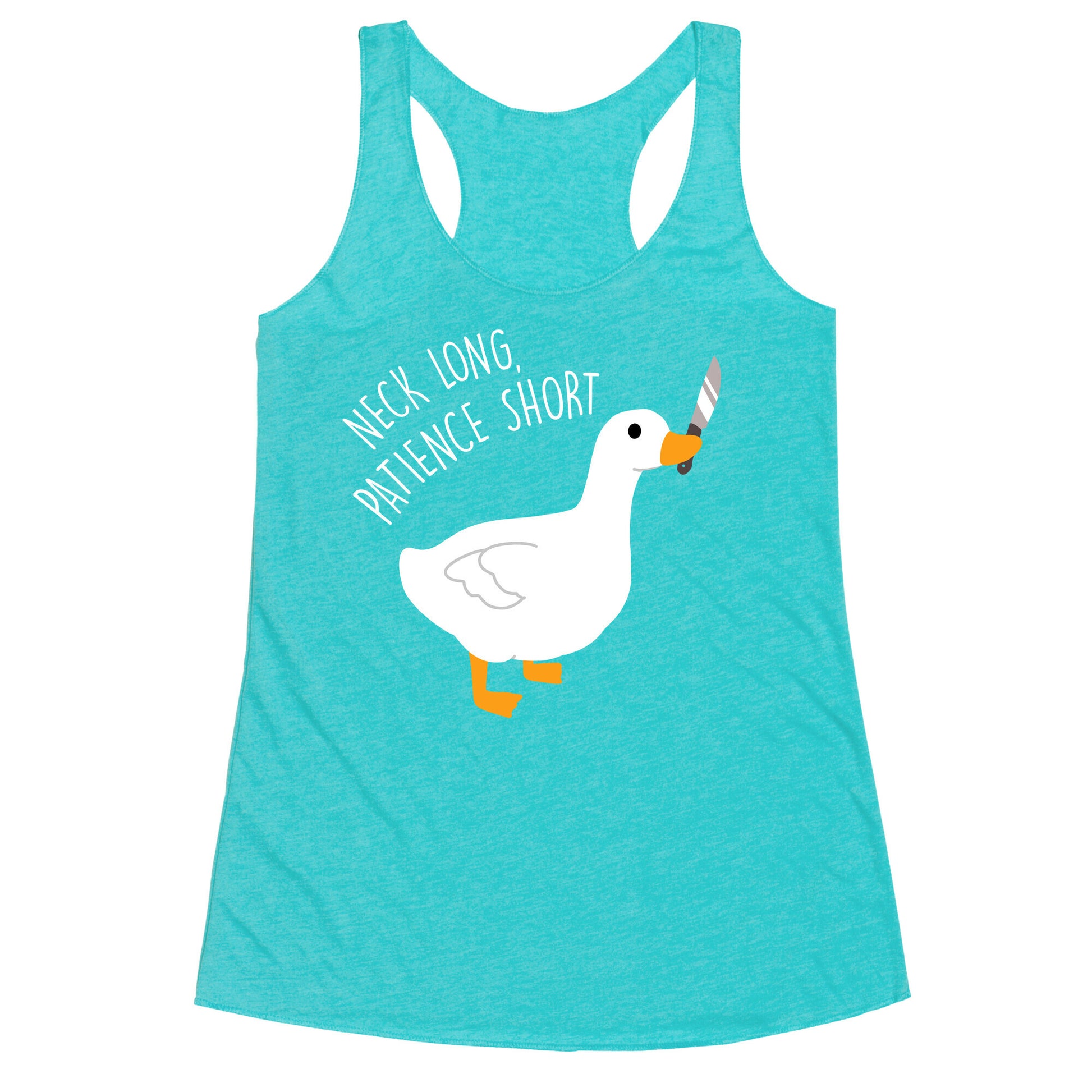 Neck Long, Patience Short Goose Racerback Tank