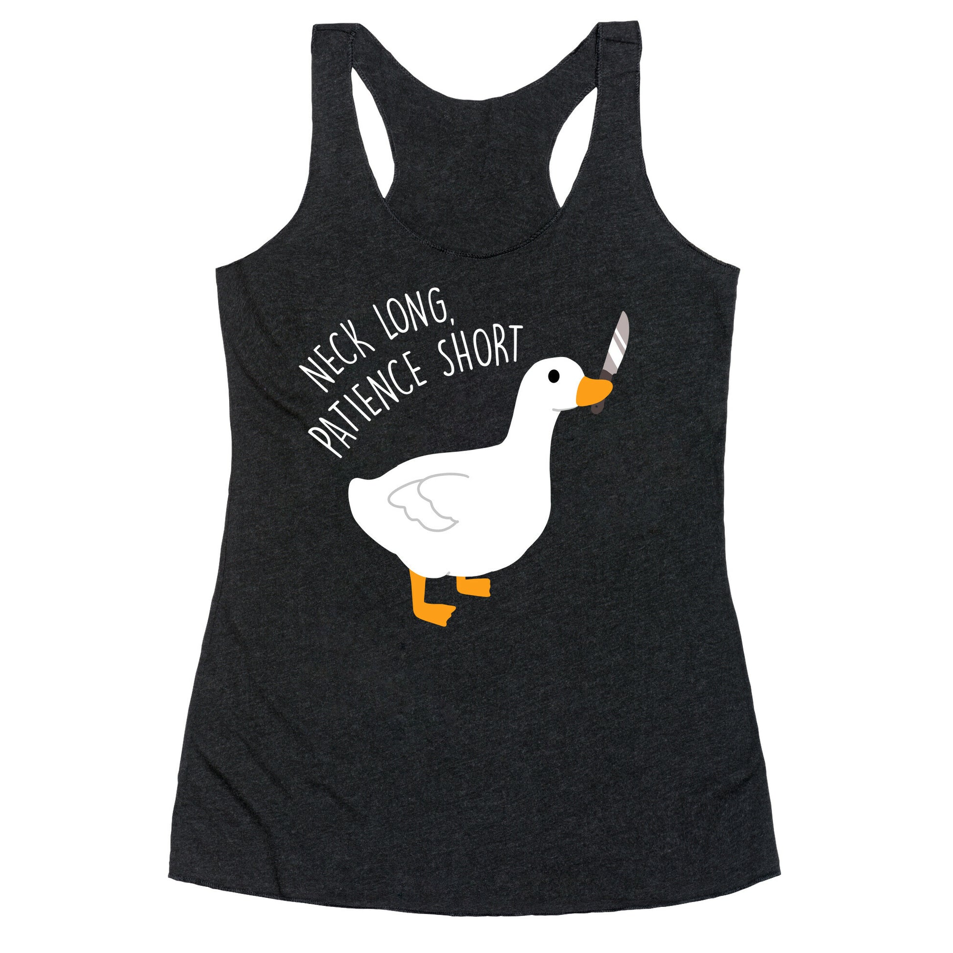 Neck Long, Patience Short Goose Racerback Tank