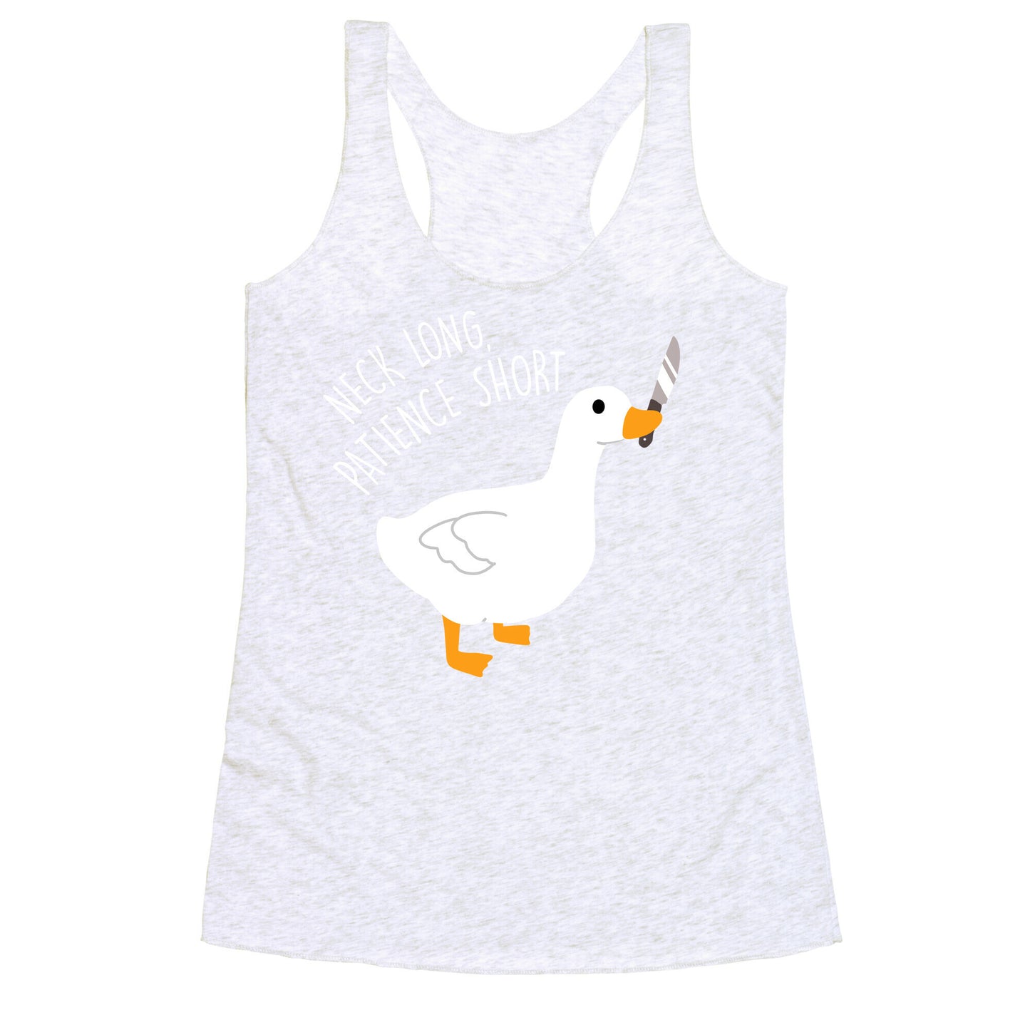 Neck Long, Patience Short Goose Racerback Tank
