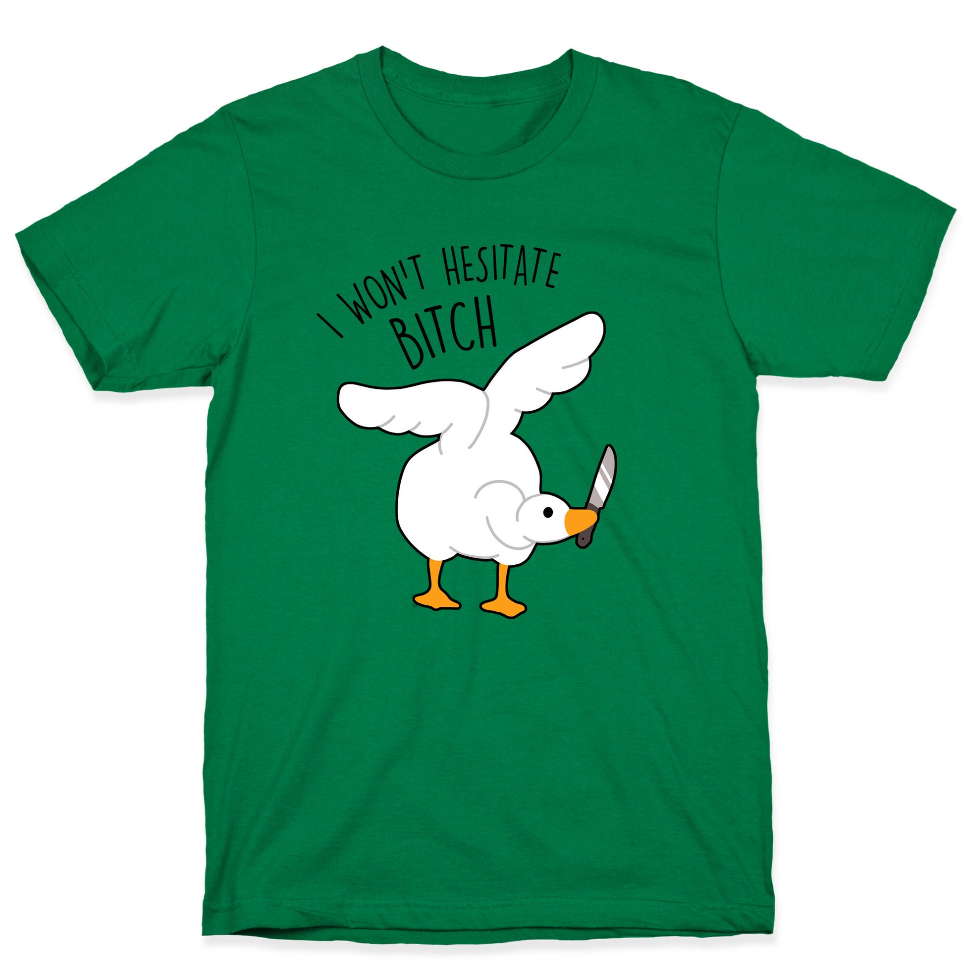 I Won't Hesitate Bitch Goose T-Shirt