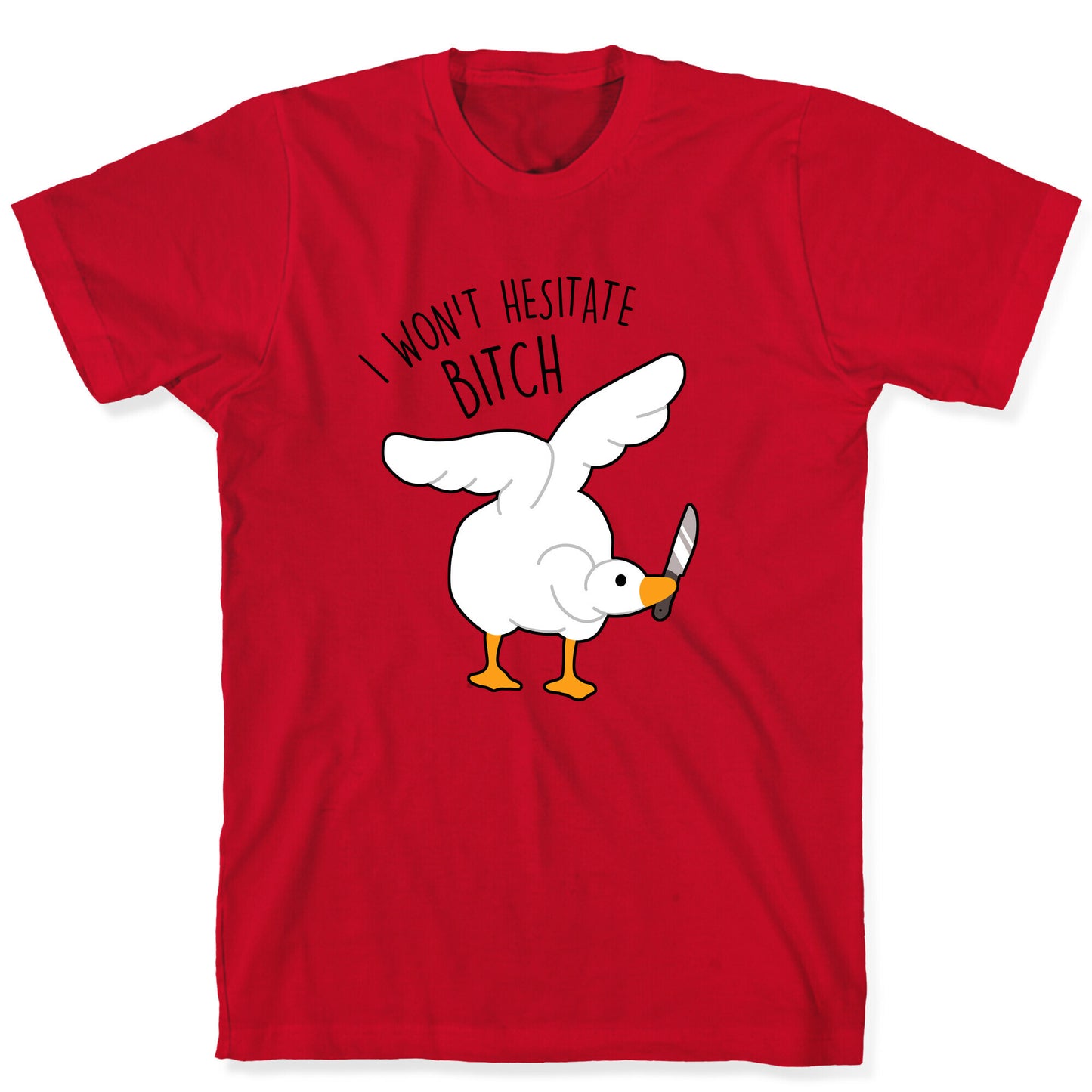 I Won't Hesitate Bitch Goose T-Shirt