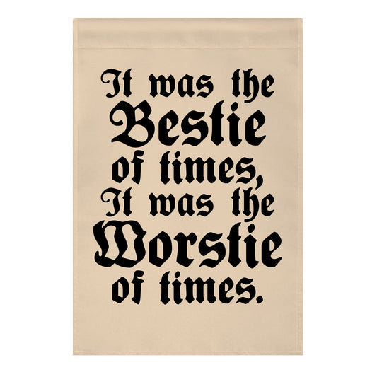 It Was The Bestie of Times, It Was The Worstie of Times Garden Flag