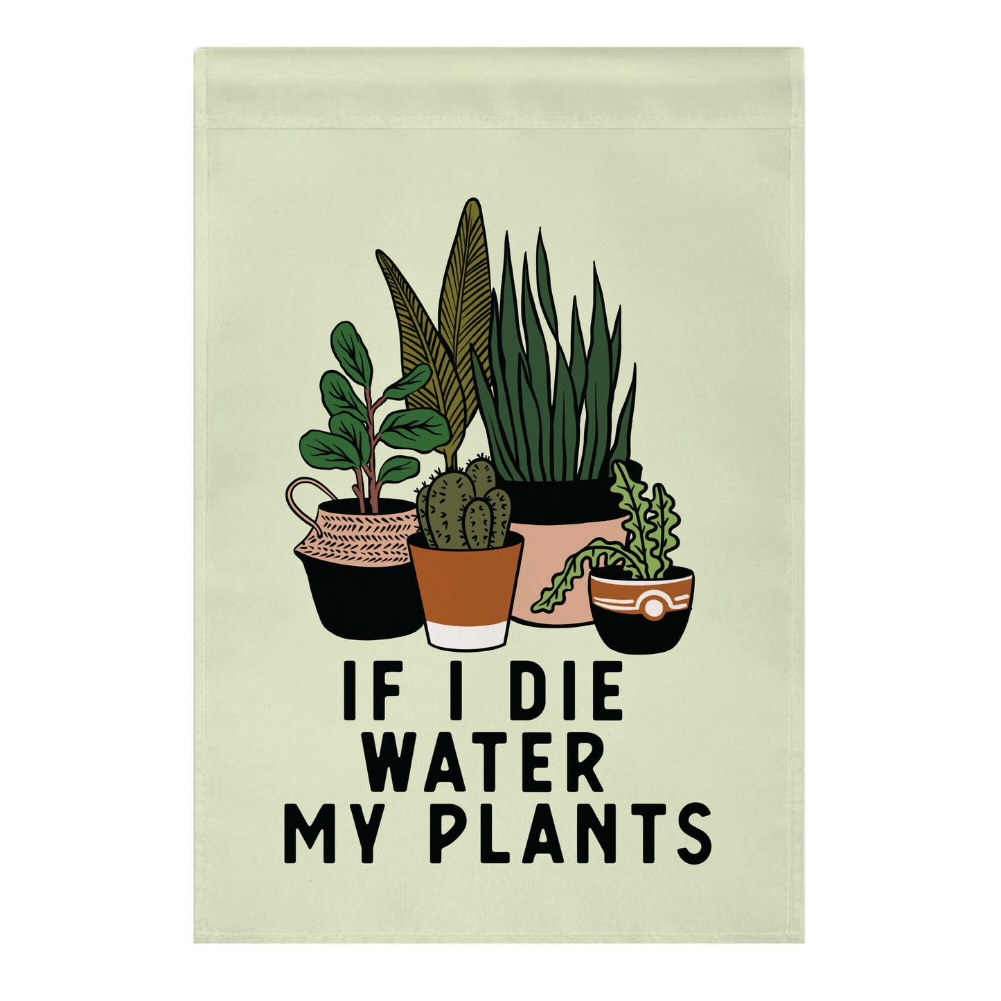If I Die Water My Plants Garden Flag