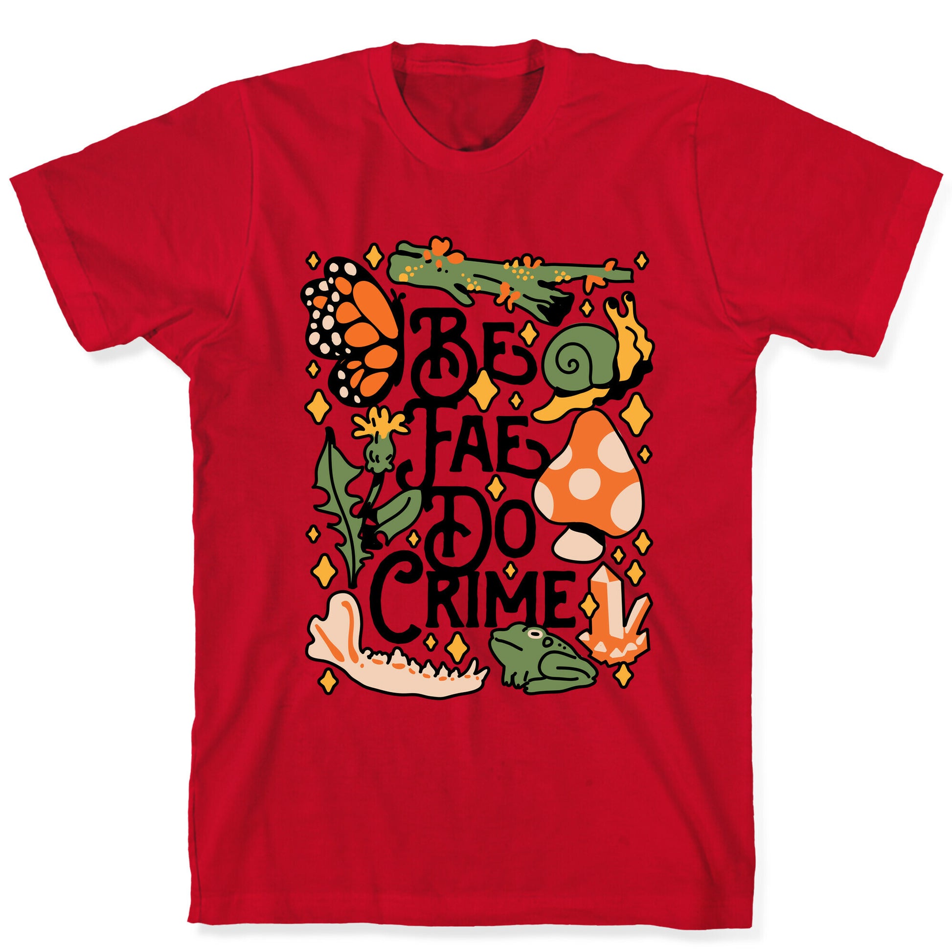 Be Fae Do Crime  T-Shirt