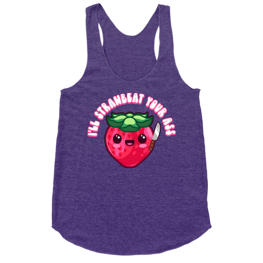I'll Strawbeat Your Ass Strawberry Racerback Tank