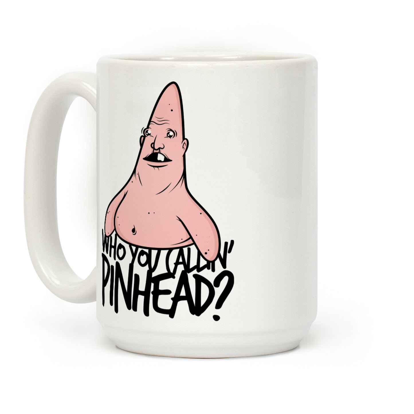 WHO YOU CALLIN' PINHEAD Coffee Mug