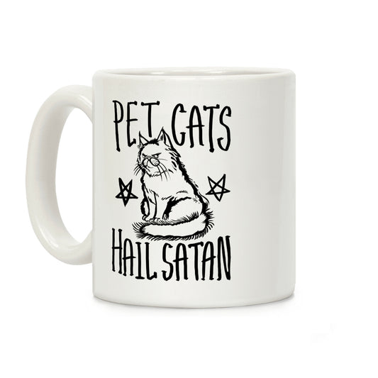 Pet Cats. Hail Satan Coffee Mug