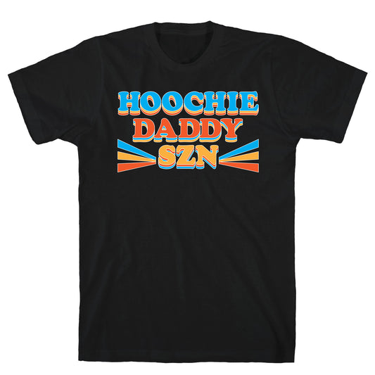 Hoochie Daddy Szn T-Shirt