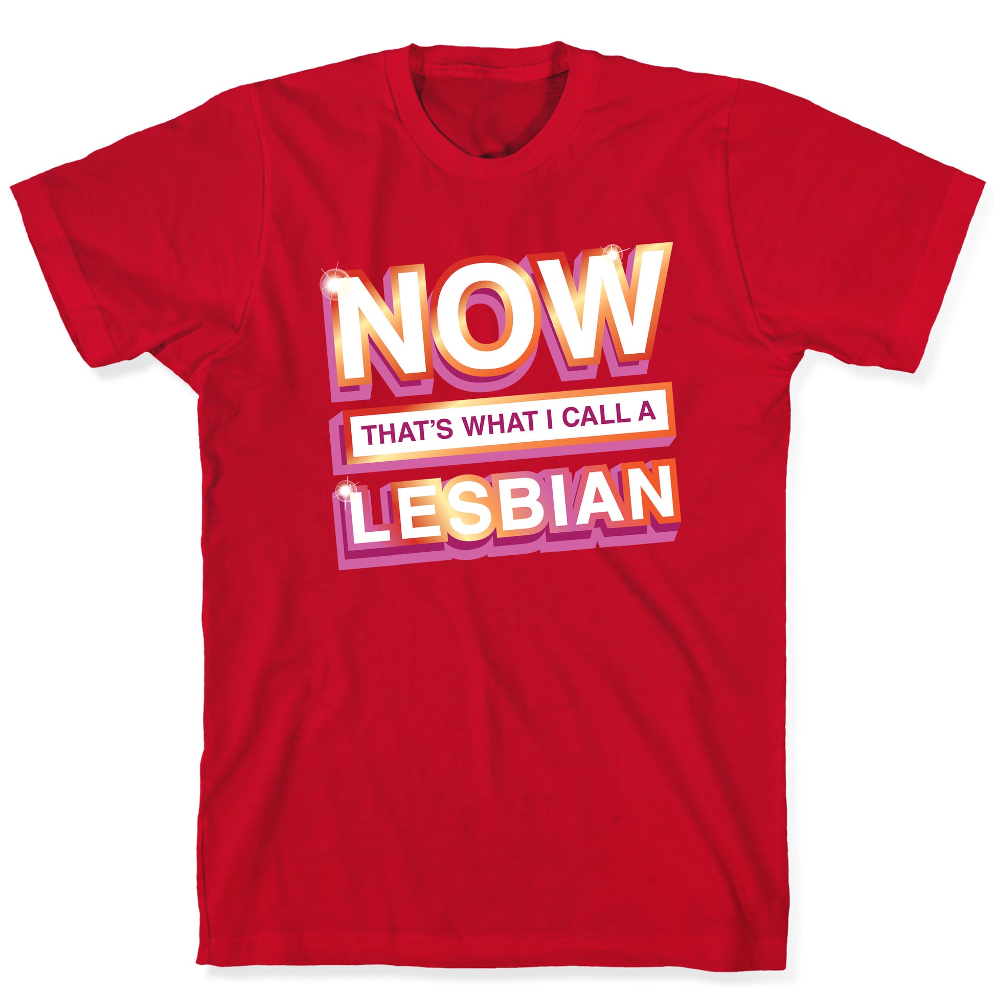 Now That's What I Call A Lesbian T-Shirt