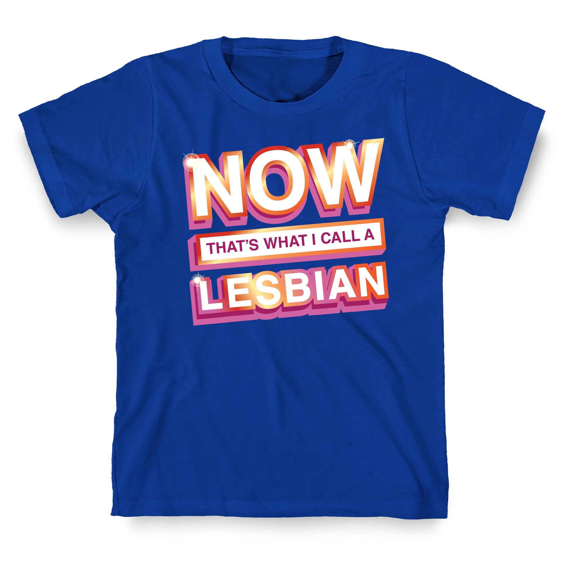Now That's What I Call A Lesbian T-Shirt