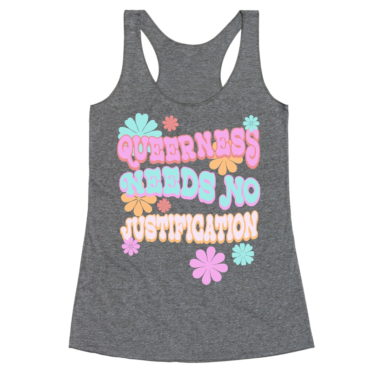 Queerness Needs No Justification Racerback Tank