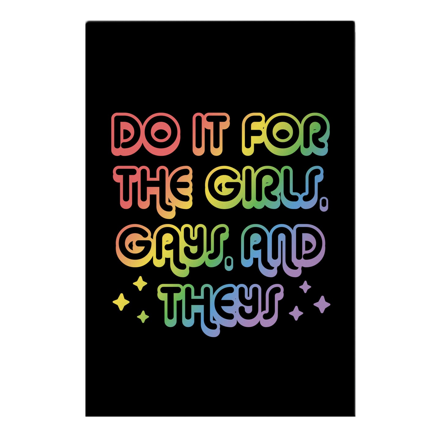 Do It For The Girls, Gays, and Theys Garden Flag