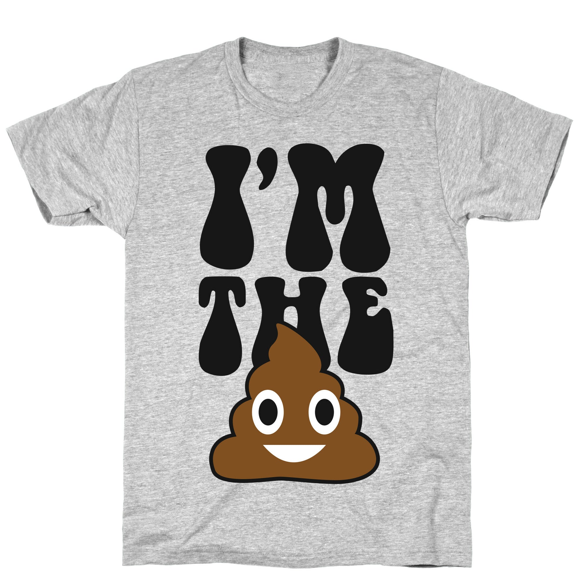 I'm the Shit T-Shirt
