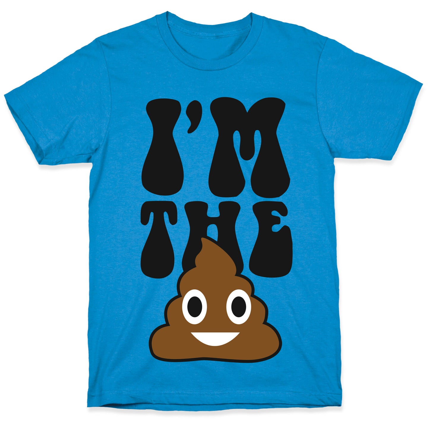 I'm the Shit T-Shirt