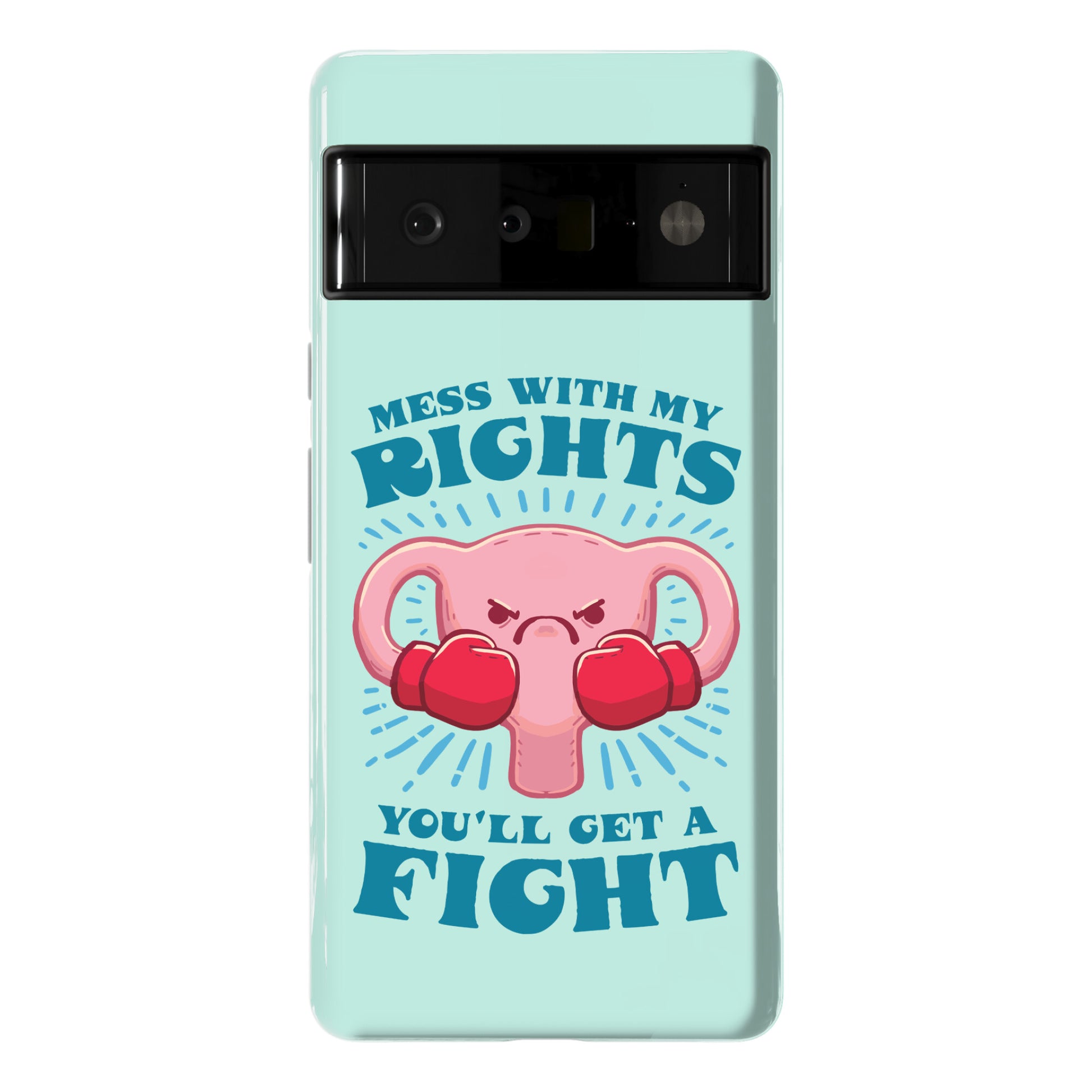 Mess With My Rights, You'll Get A Fight Phone Case