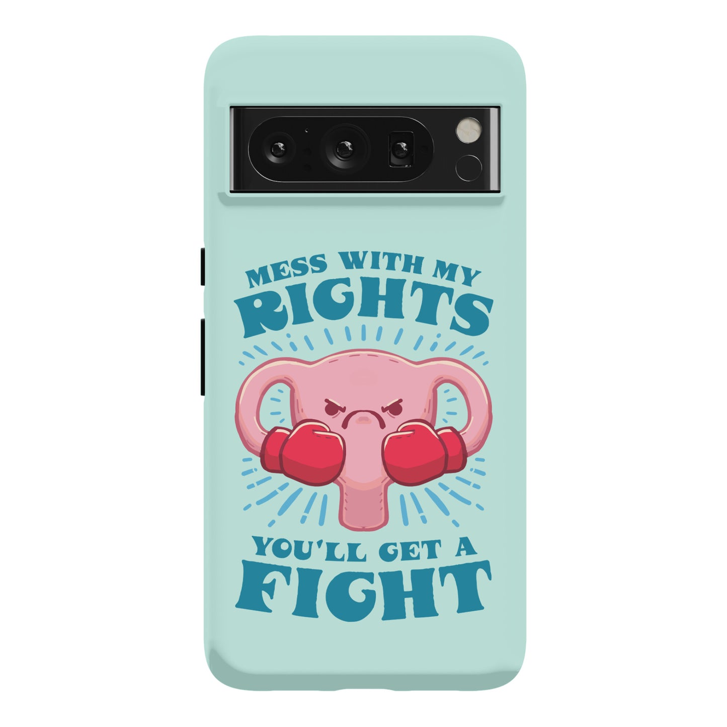 Mess With My Rights, You'll Get A Fight Phone Case