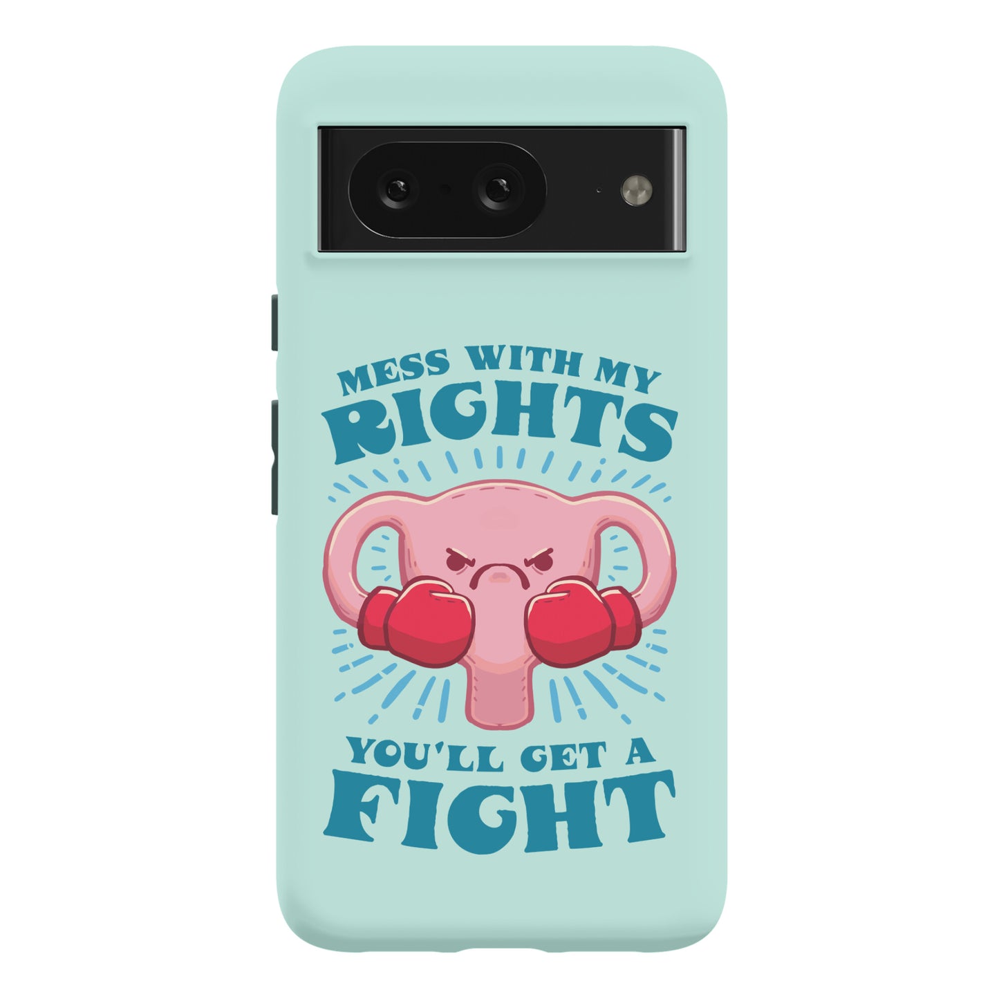 Mess With My Rights, You'll Get A Fight Phone Case