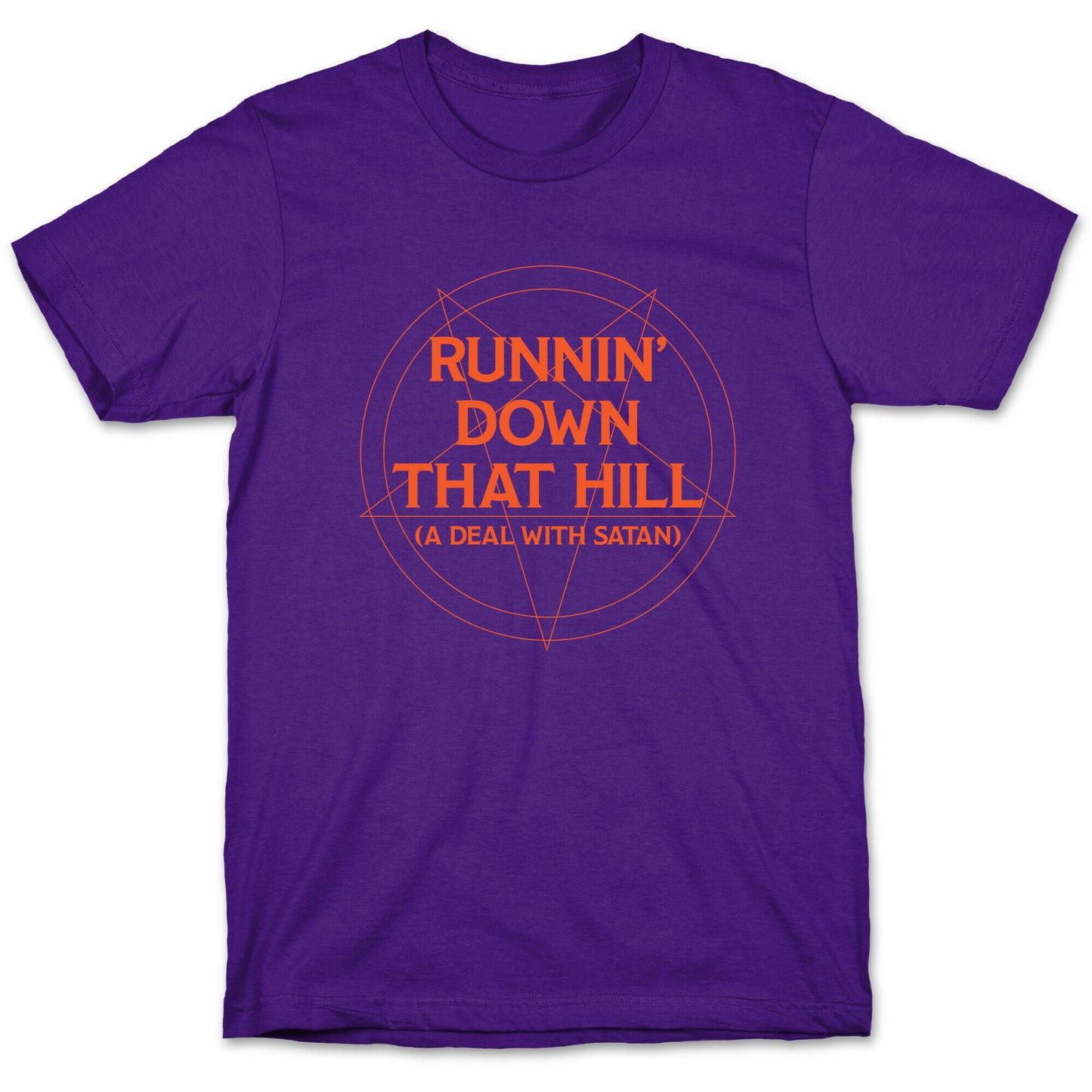 Runnin' Down That Hill (A Deal With Satan) Parody T-Shirt