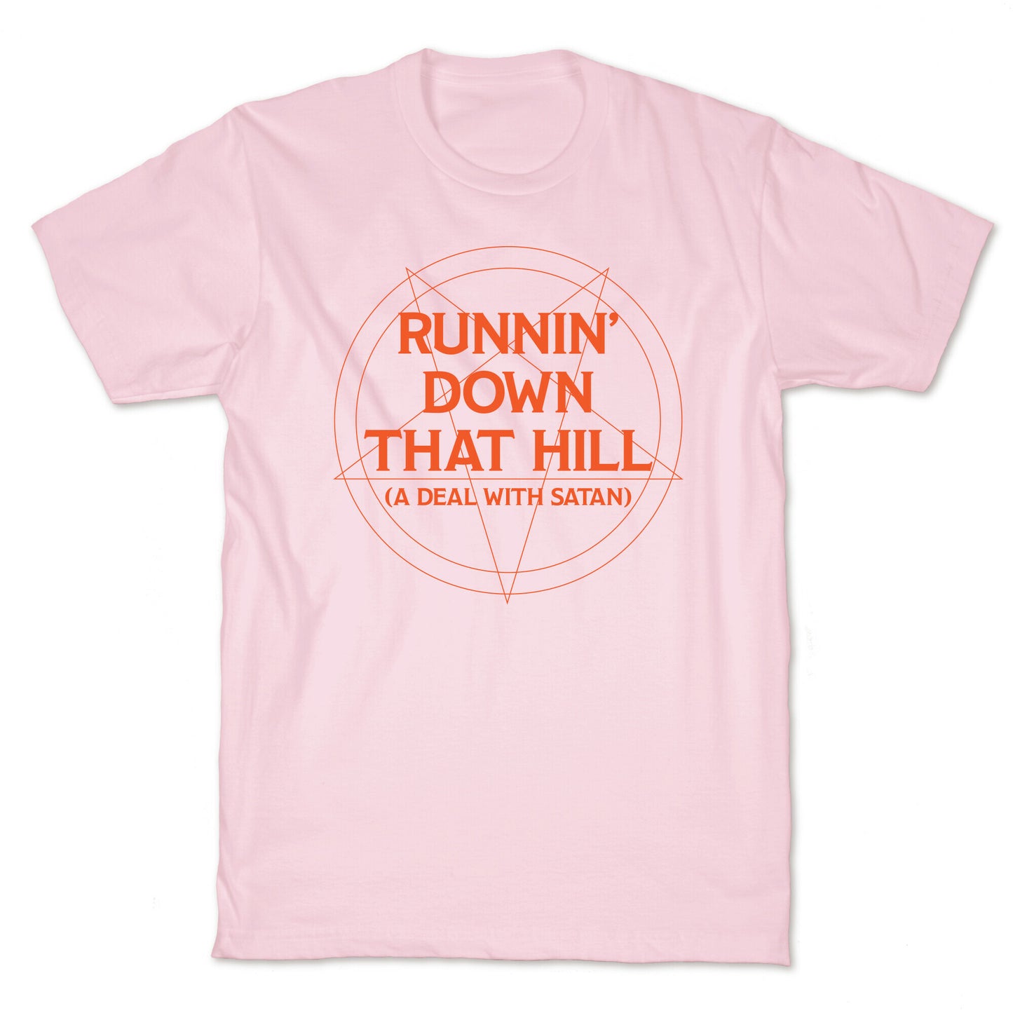 Runnin' Down That Hill (A Deal With Satan) Parody T-Shirt