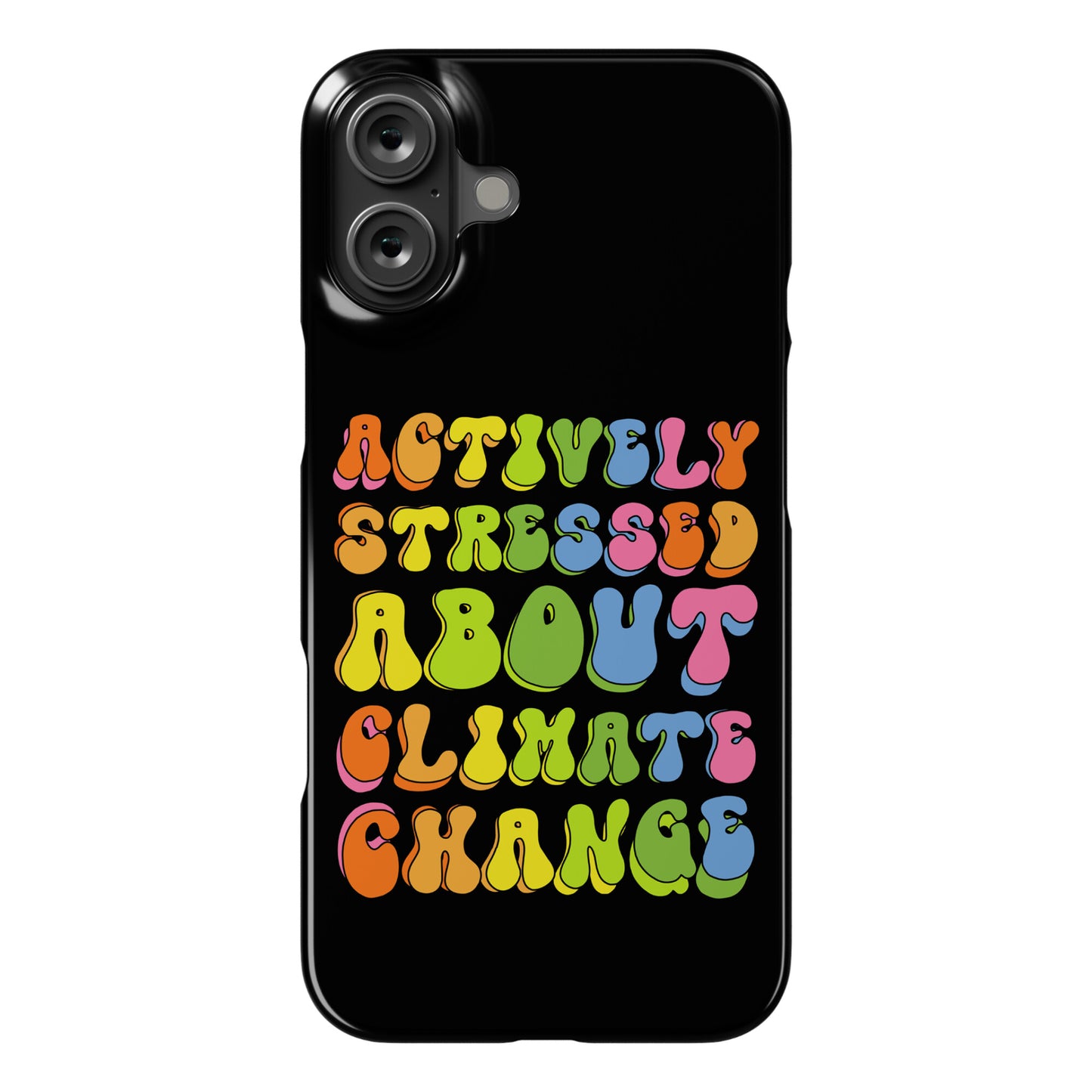 Actively Stressed About Climate Change Phone Case