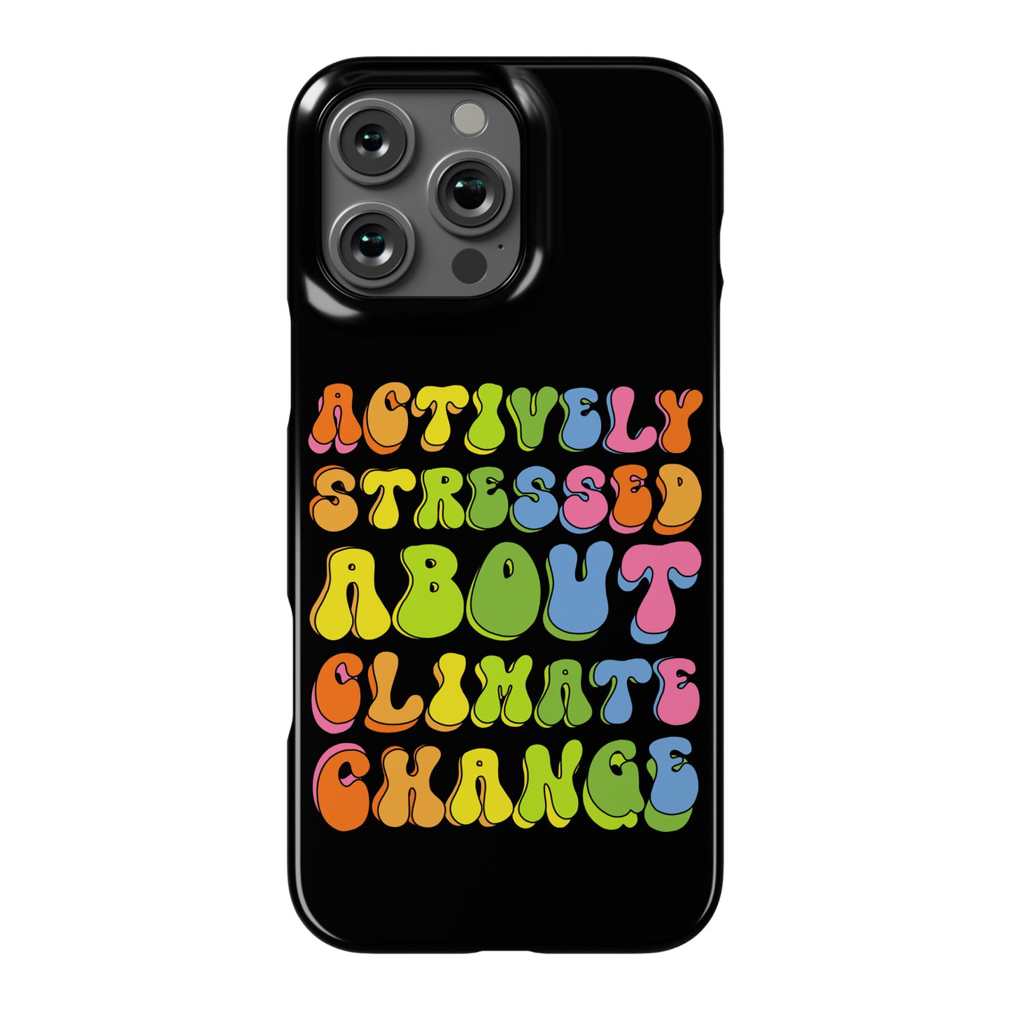 Actively Stressed About Climate Change Phone Case