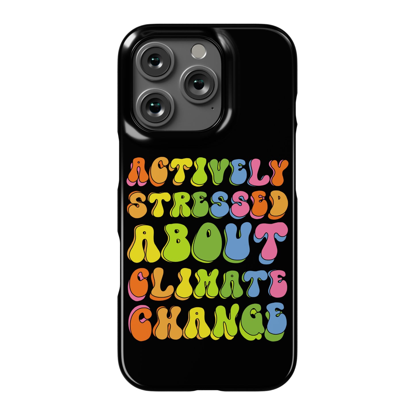 Actively Stressed About Climate Change Phone Case
