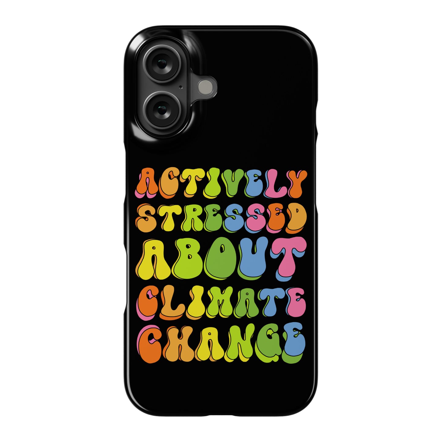 Actively Stressed About Climate Change Phone Case