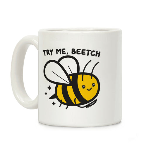 Try Me, Beetch - Bee Coffee Mug