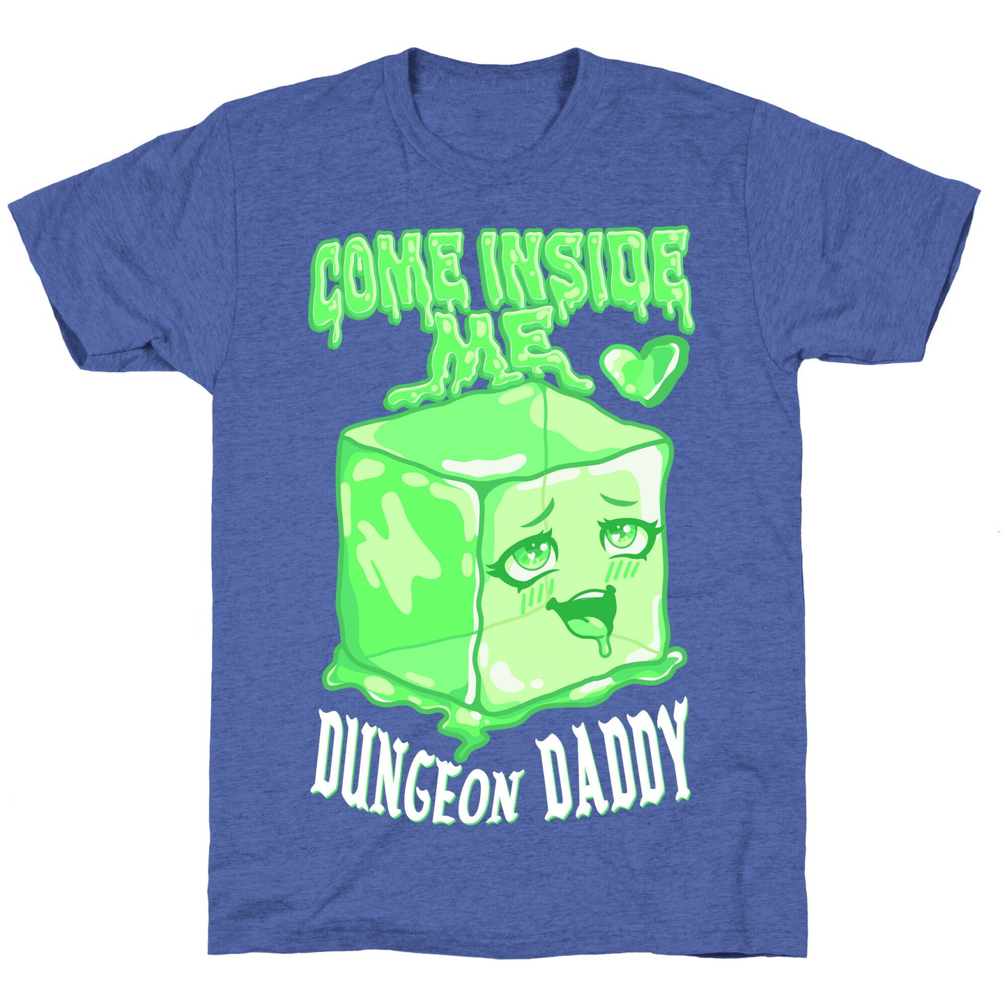 Come Inside Me Dungeon Daddy Gelatinous Cube Unisex Triblend Tee