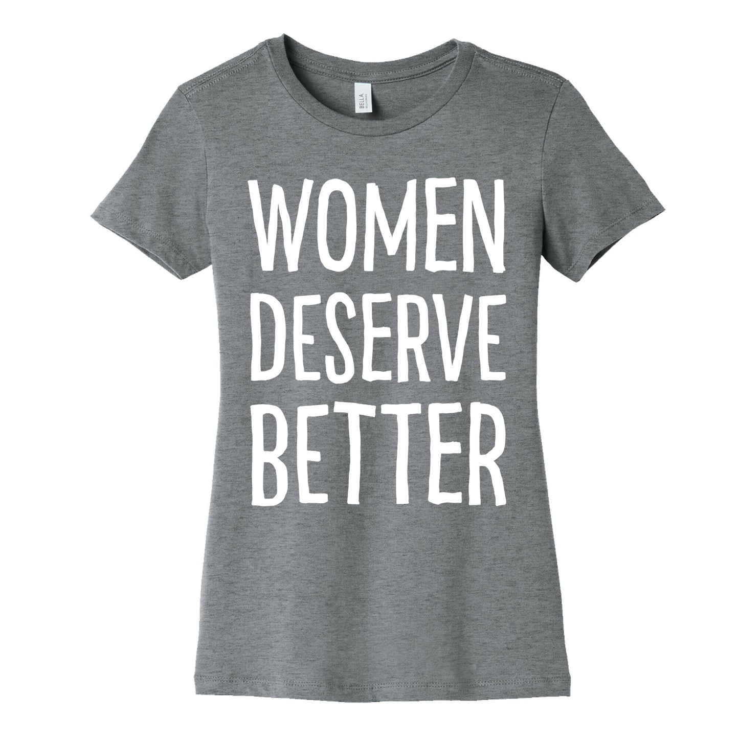 Women Deserve Better Women's Cotton Tee